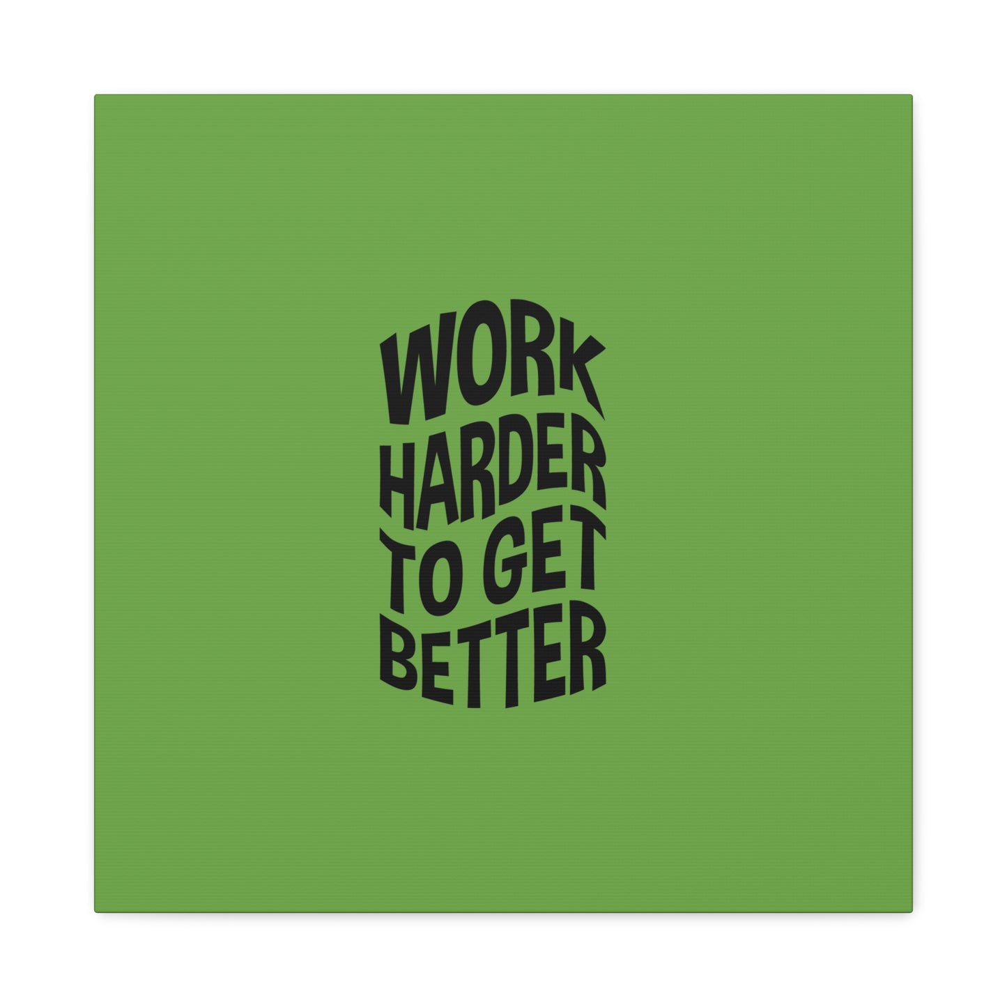 Work Harder To Get Better Matte Canvas, Stretched, 1.25"