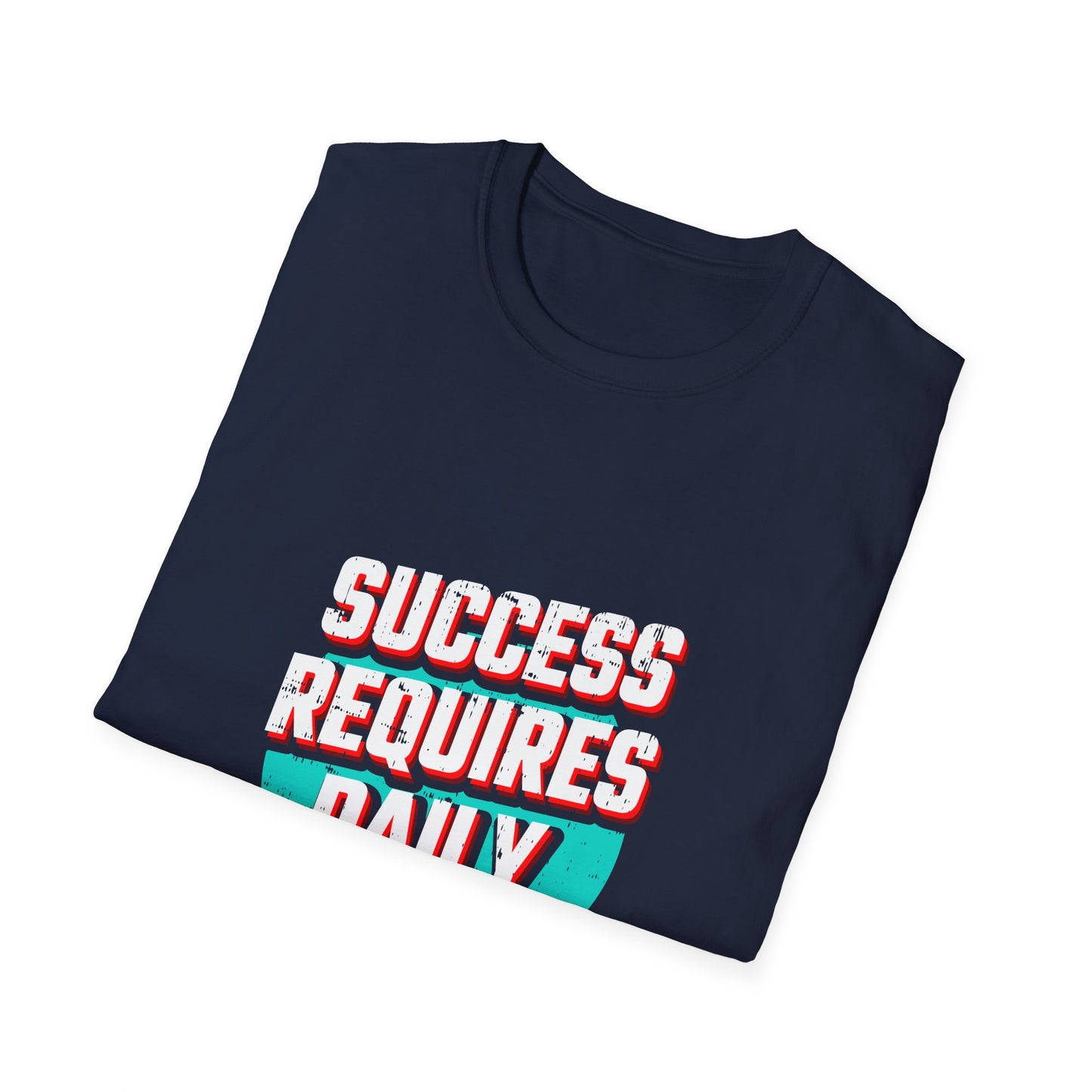 Success Requires Daily Actions Unisex Softstyle T-Shirt
