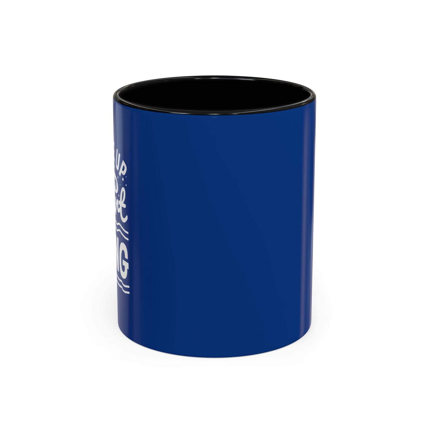 Wake Up And Start Doing Accent Coffee Mug (11, 15oz)