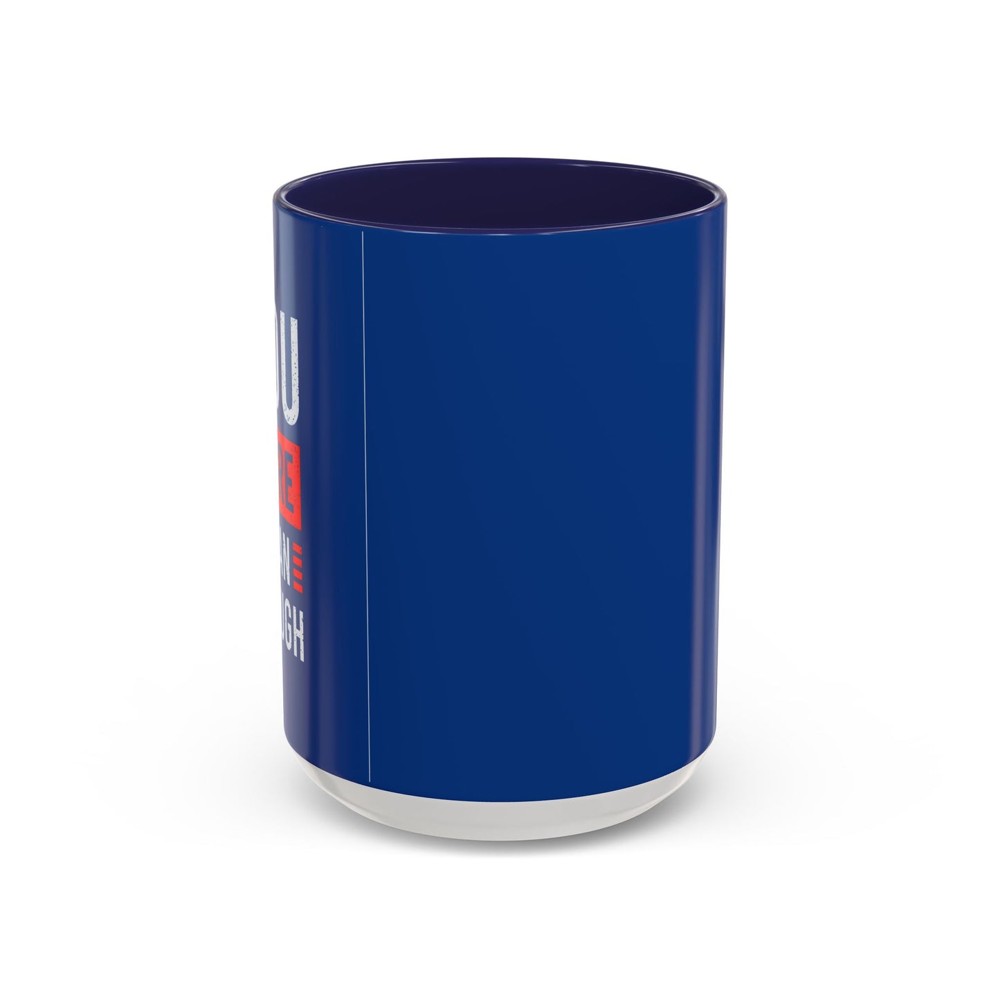 You More Than Enough Accent Coffee Mug (11, 15oz)