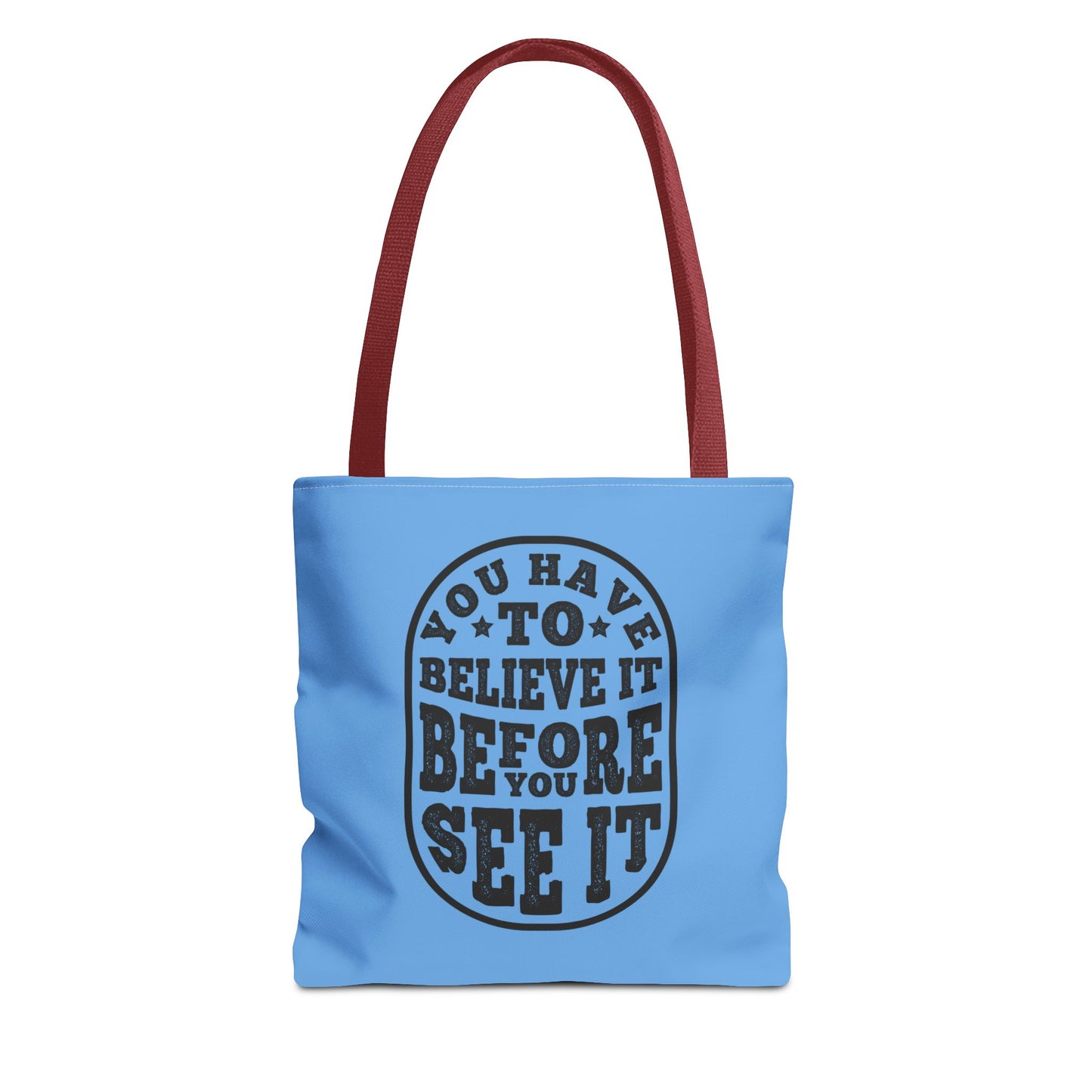 You Have To Believe It Before You See It Tote Bag (AOP)