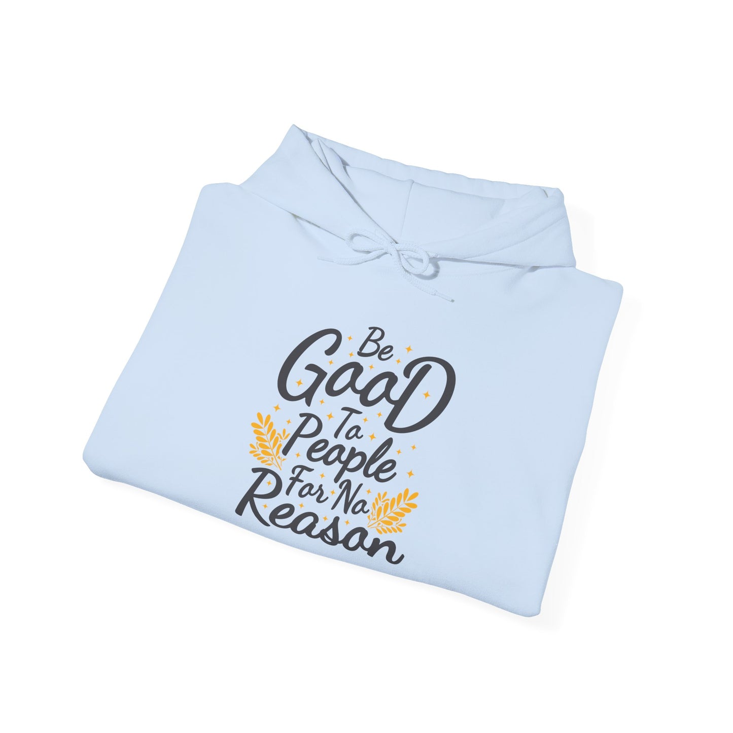 Be Good To People For No Reason Unisex Heavy Blend™ Hooded Sweatshirt