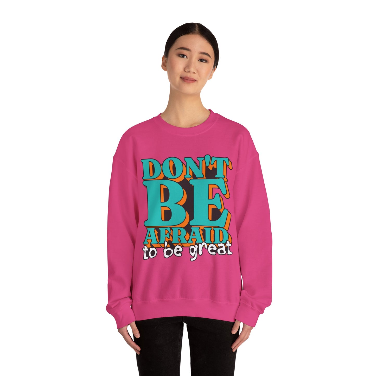 Don't Be Afraid To Be Great Unisex Heavy Blend™ Crewneck Sweatshirt