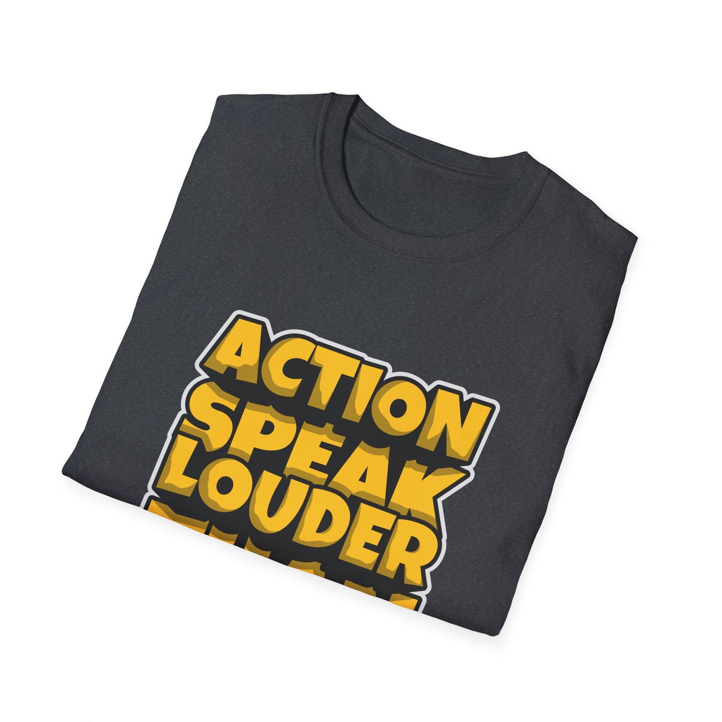 Action Speak Louder Than Words Unisex Softstyle T-Shirt