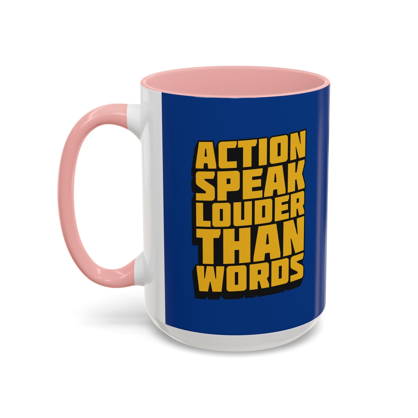 Action Speak Louder Than Words Accent Coffee Mug (11, 15oz)