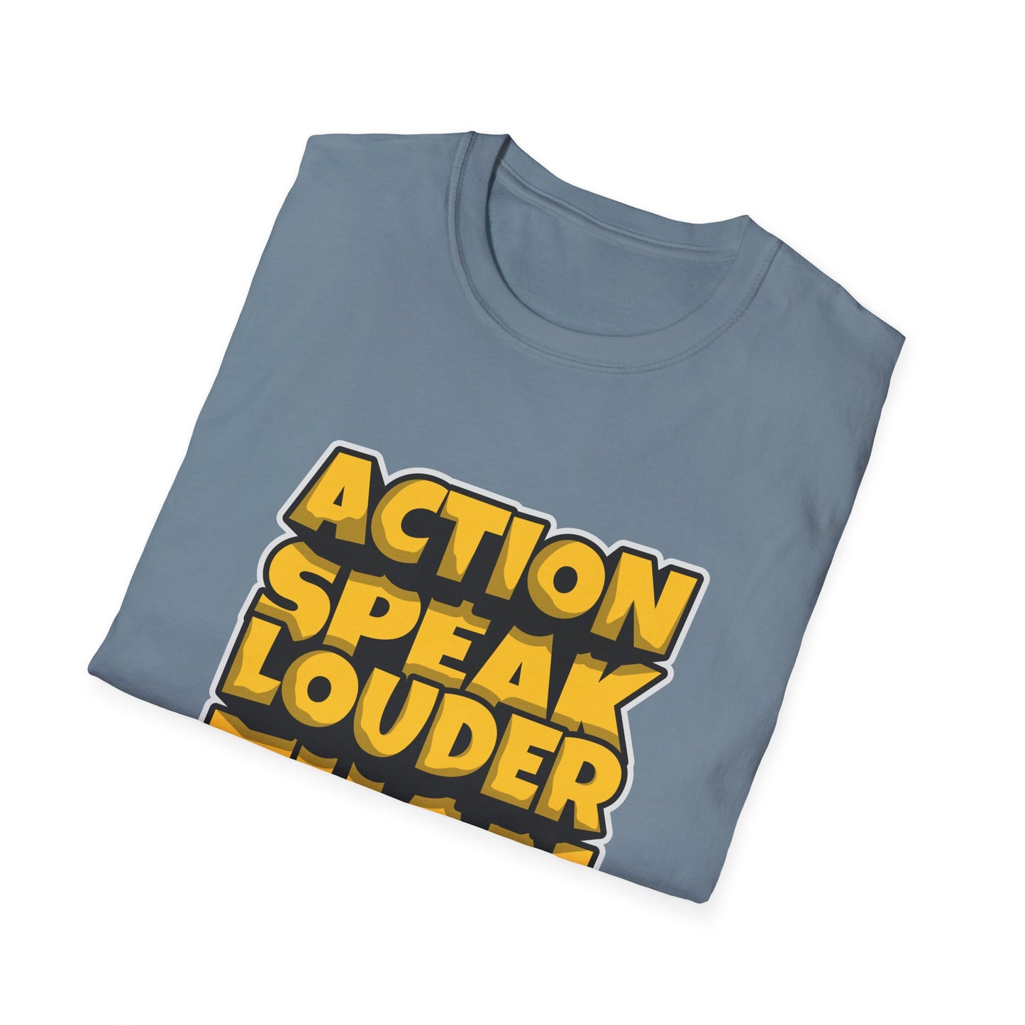 Action Speak Louder Than Words Unisex Softstyle T-Shirt