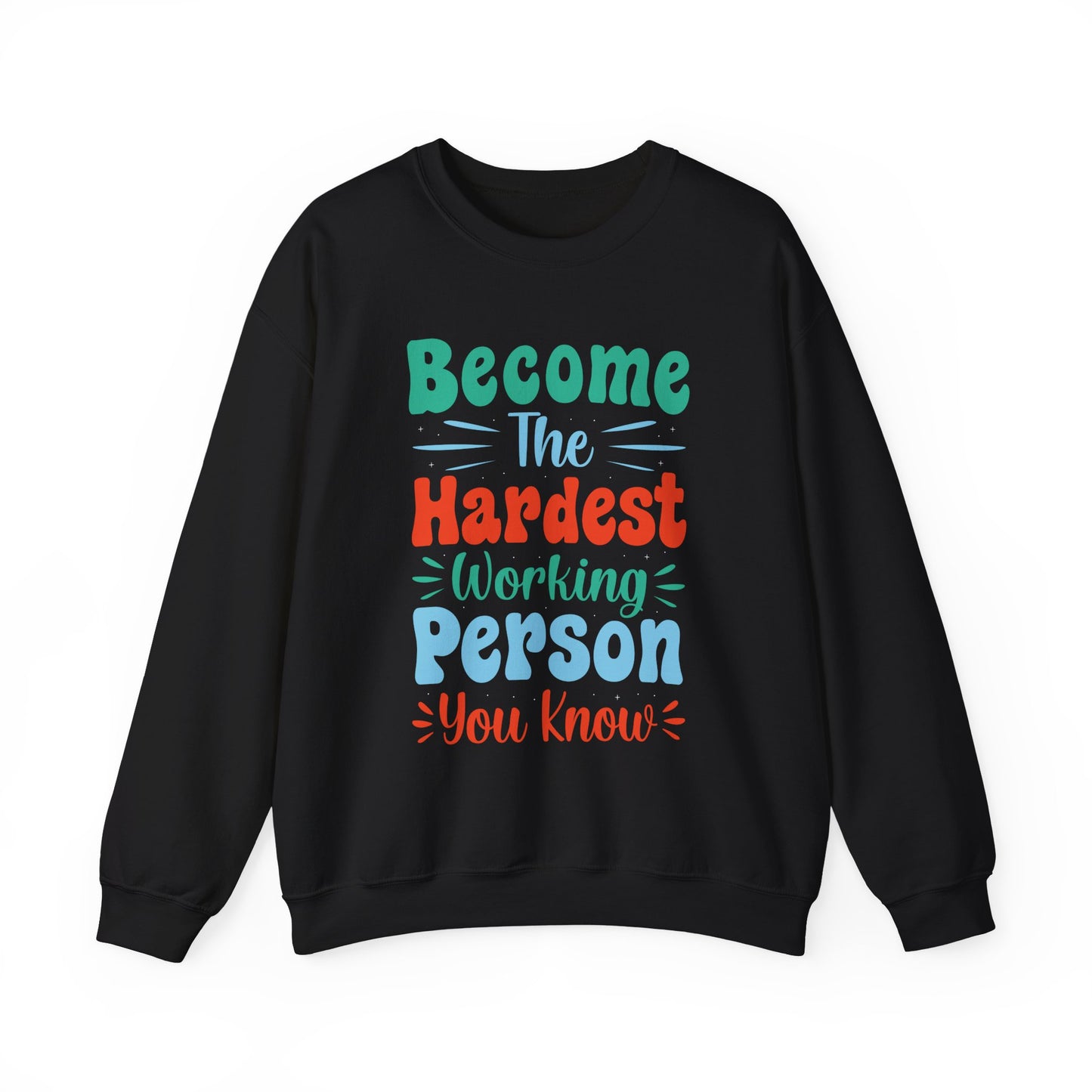 Become The Hardest Working Person You Known Unisex Heavy Blend™ Crewneck Sweatshirt