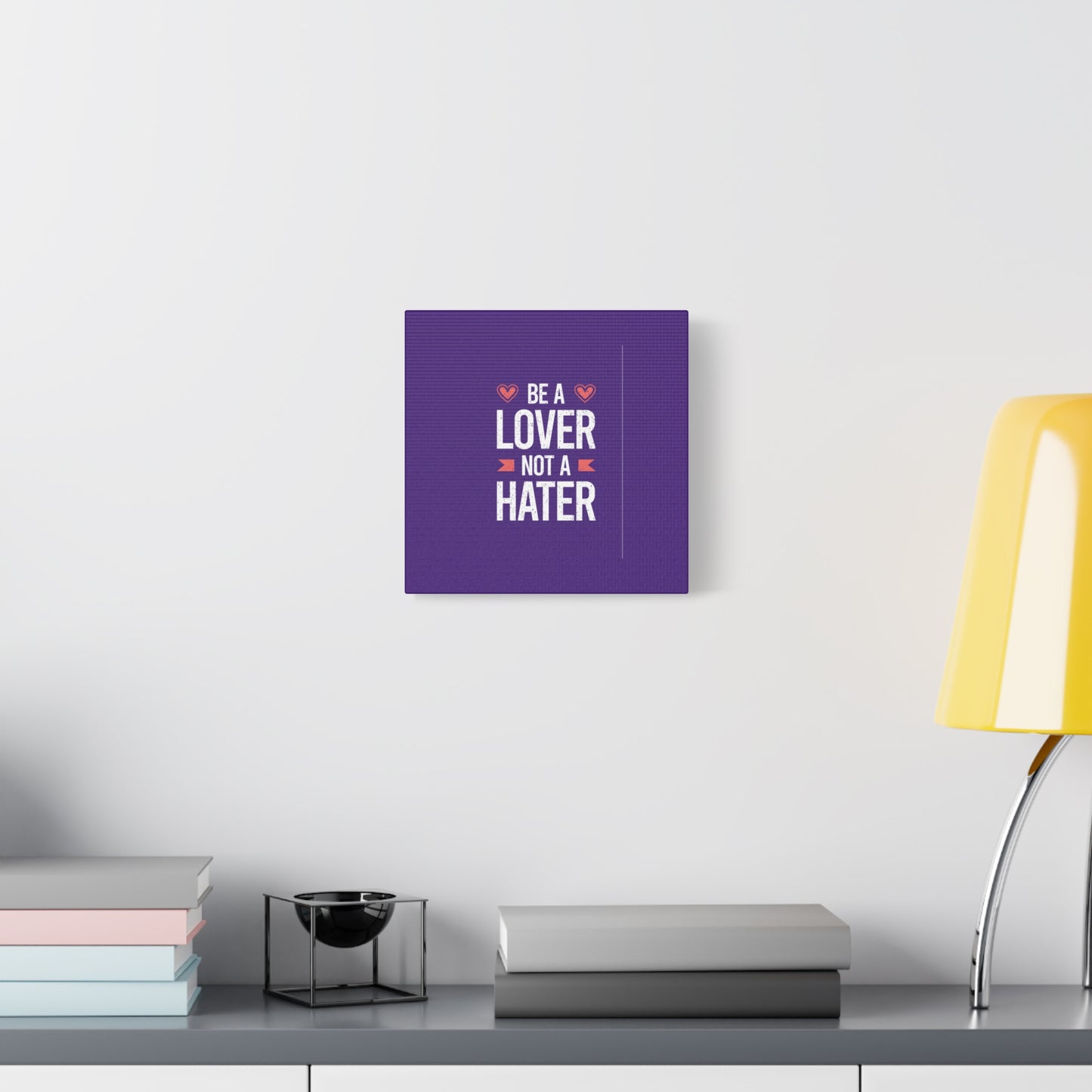 Be A Lover Not A Hater Matte Canvas, Stretched, 1.25"