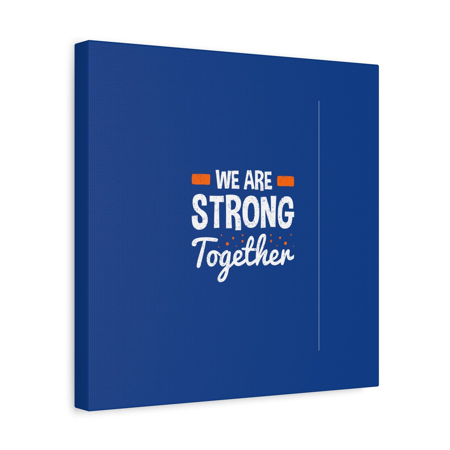 We Are Strong Together Matte Canvas, Stretched, 1.25"