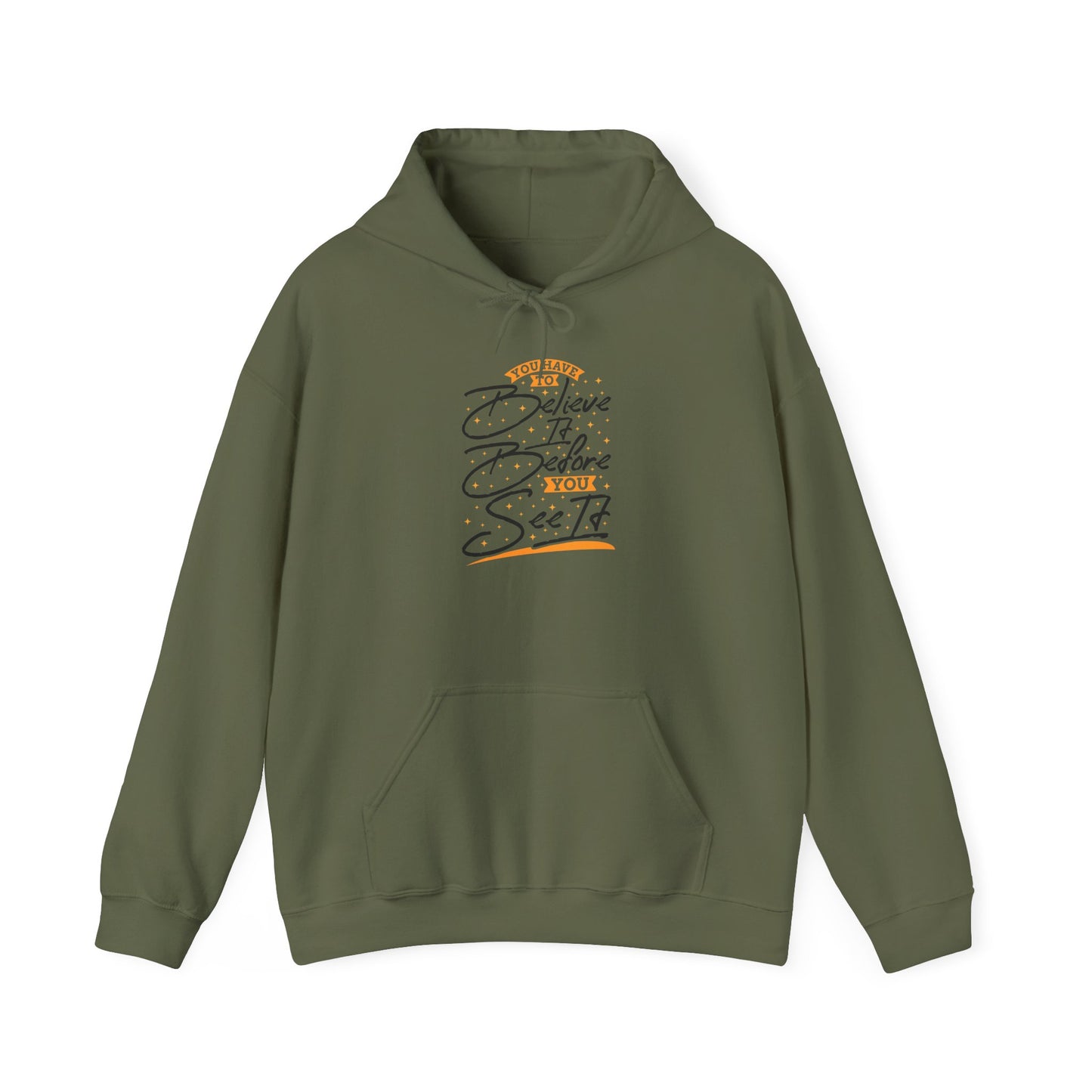 You Have To Believe It Before You See It Unisex Heavy Blend™ Hooded Sweatshirt