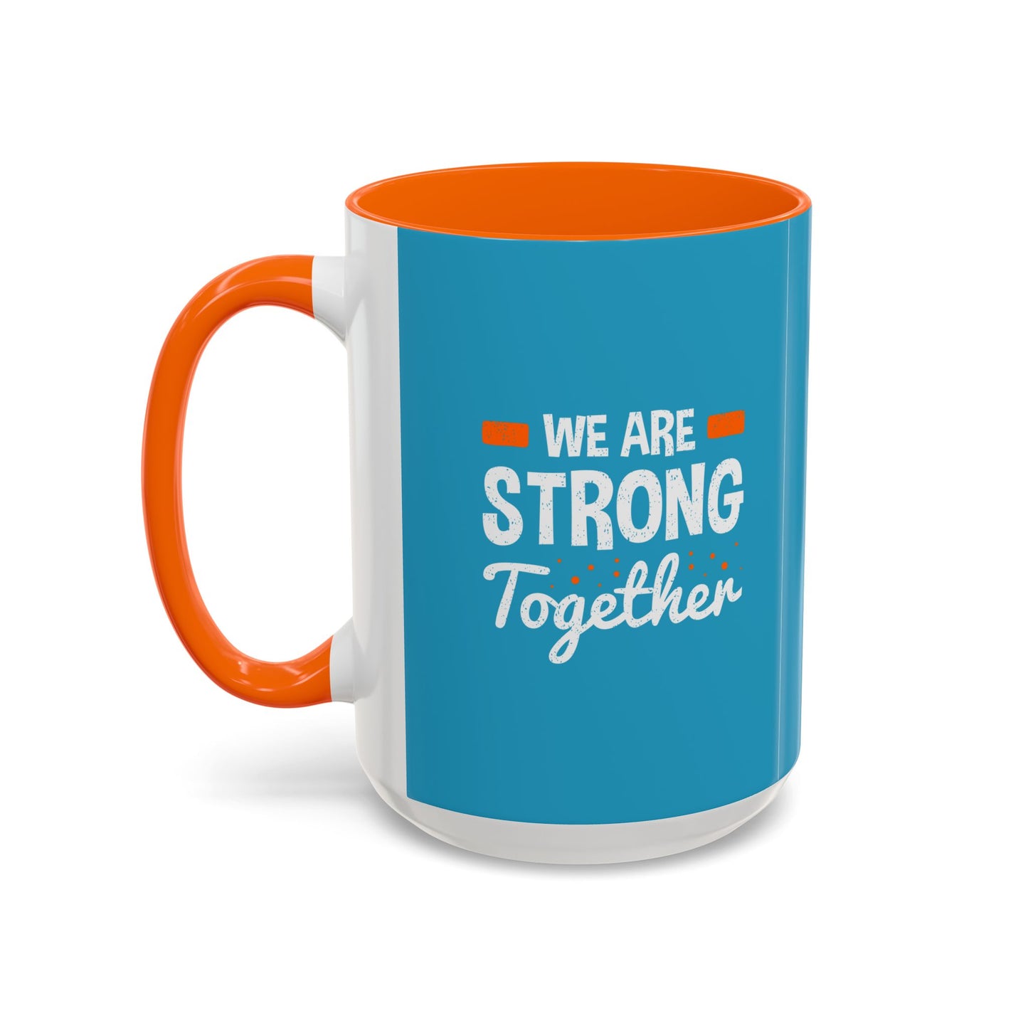 We Are Strong Together Accent Coffee Mug (11, 15oz)
