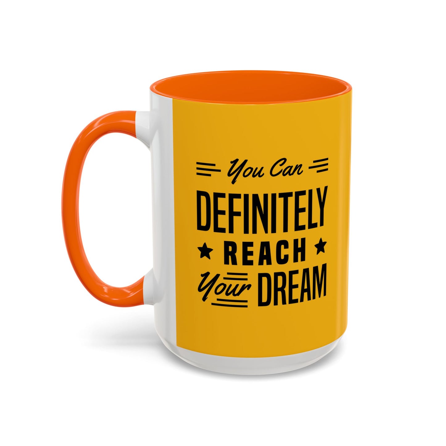 You Can Definitely Reach Your Dream Accent Coffee Mug (11, 15oz)