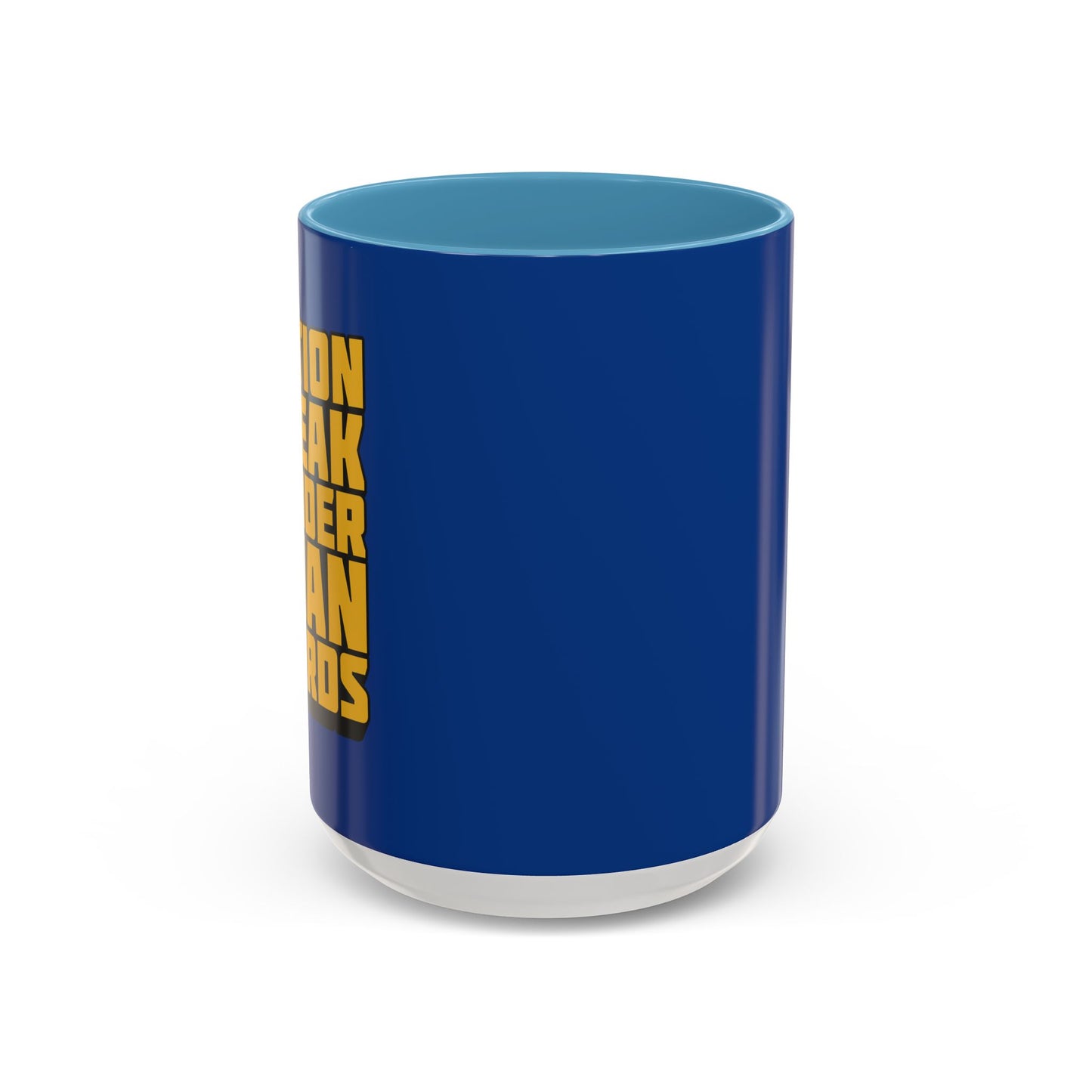 Action Speak Louder Than Words Accent Coffee Mug (11, 15oz)