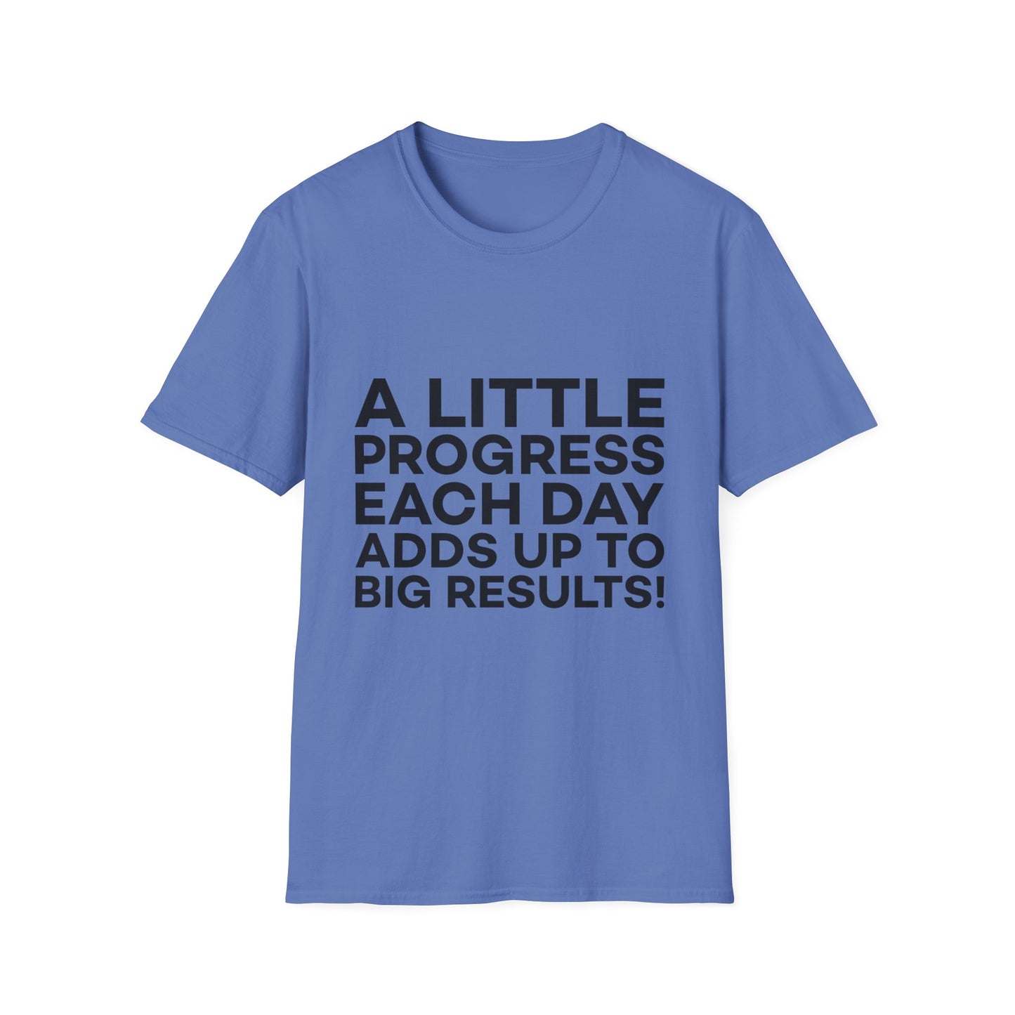 A Little Progress Each Day Adds Up To Big Results! Unisex Softstyle T-Shirt