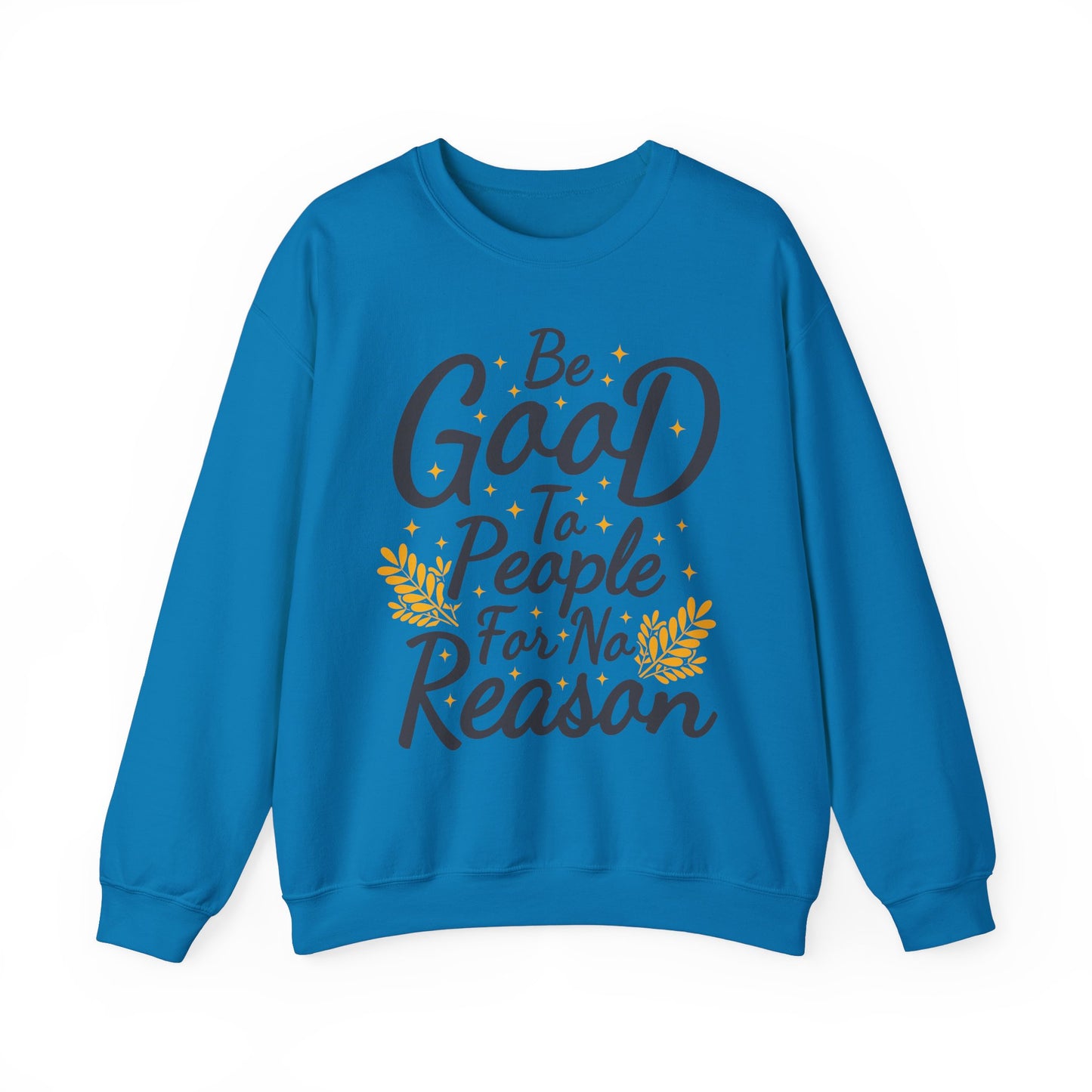Be Good To People For No Reason Unisex Heavy Blend™ Crewneck Sweatshirt