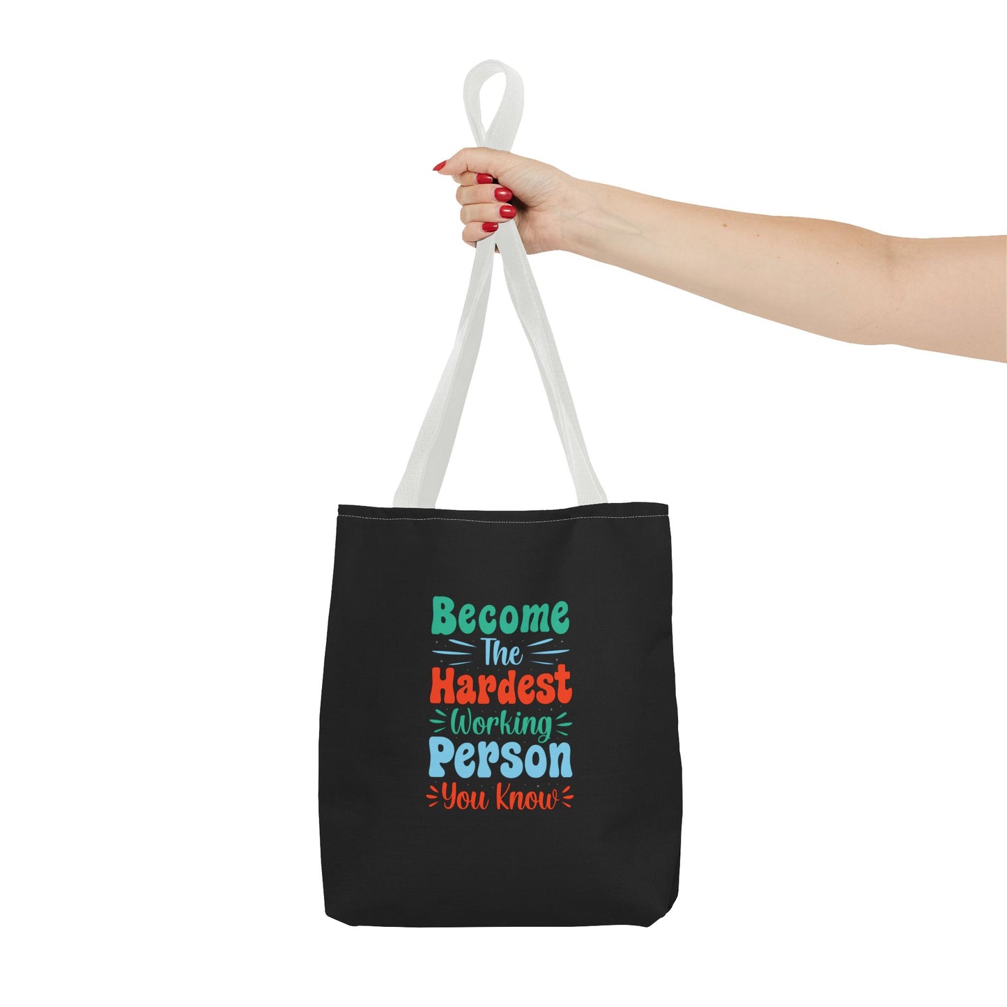 Become The Hardest Working Person You Known Tote Bag (AOP)