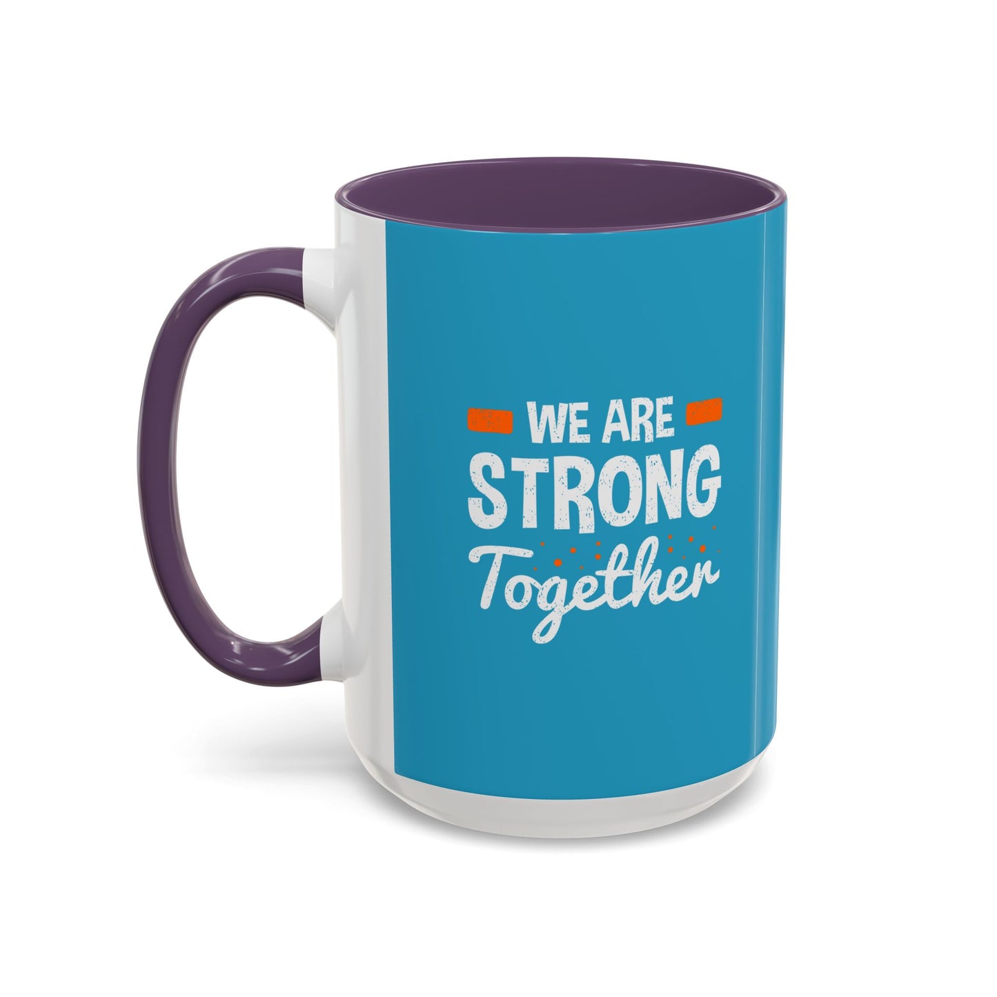 We Are Strong Together Accent Coffee Mug (11, 15oz)