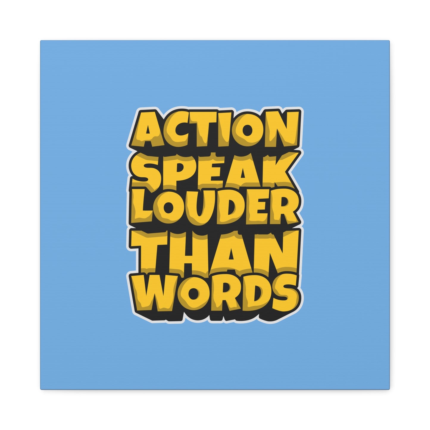 Action Speak Louder Than Words Matte Canvas, Stretched, 1.25"