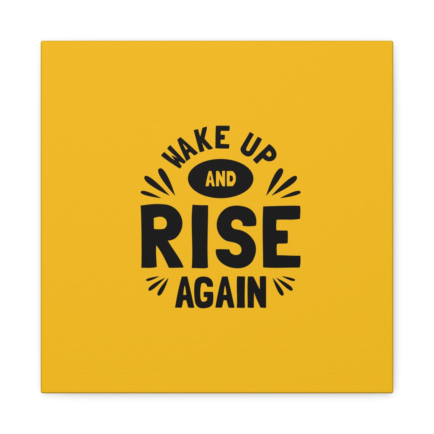 Wake Up And Rise Again Matte Canvas, Stretched, 1.25"