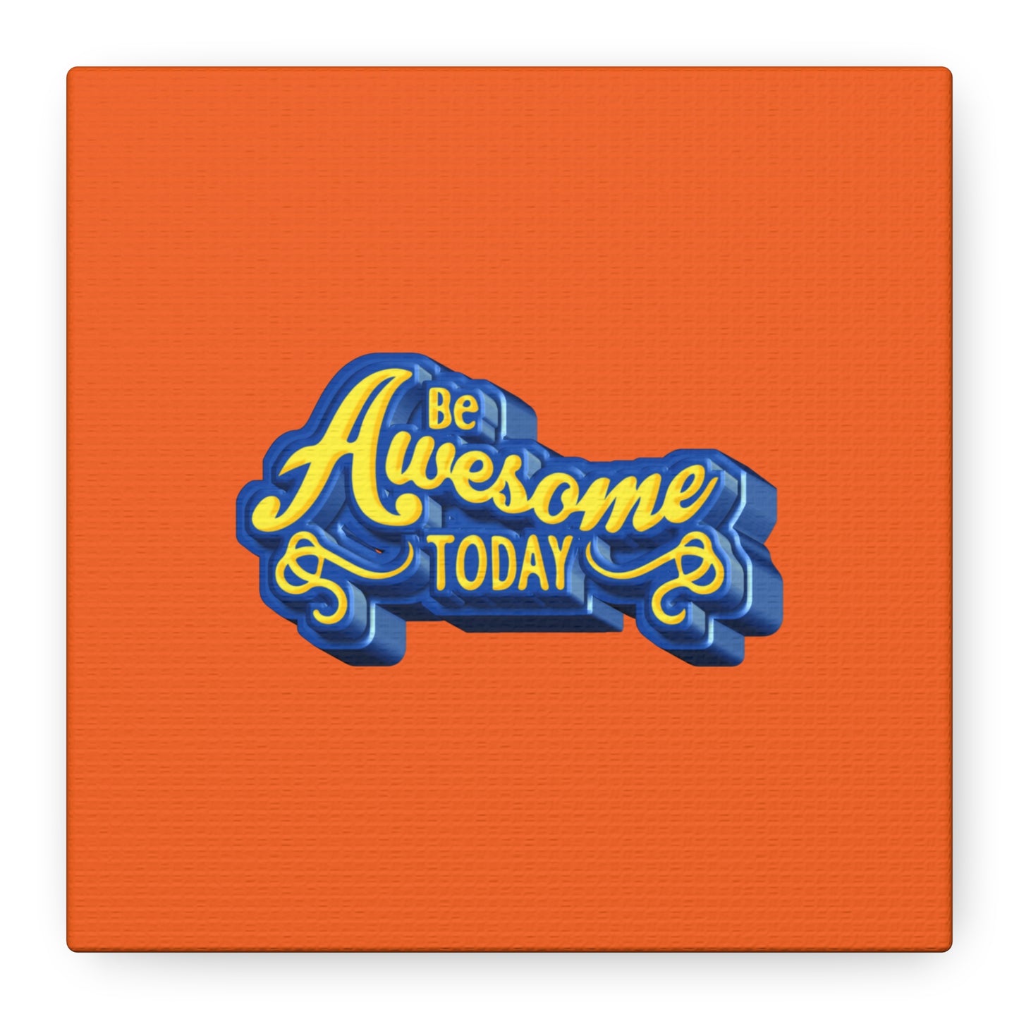Be Awesome Today Matte Canvas, Stretched, 1.25"