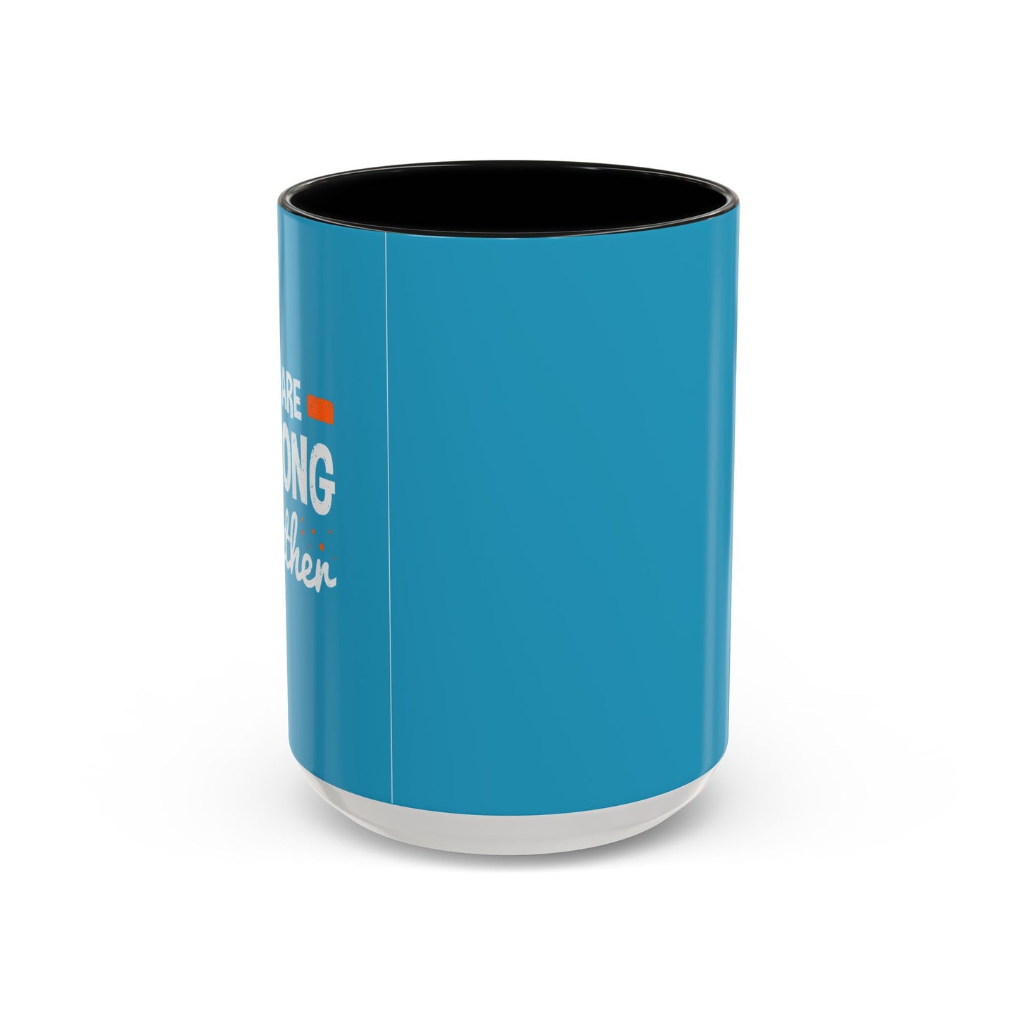 We Are Strong Together Accent Coffee Mug (11, 15oz)