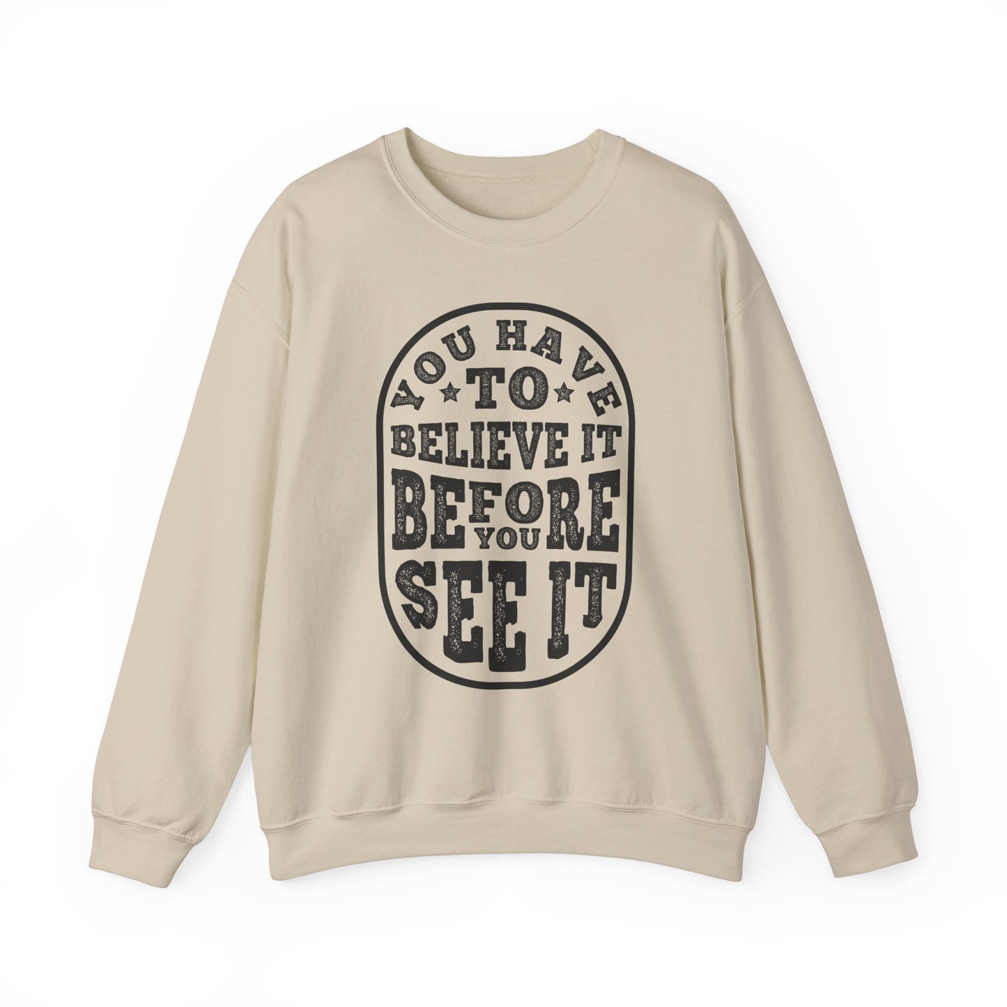 You Have To Believe It Before You See It Unisex Heavy Blend™ Crewneck Sweatshirt