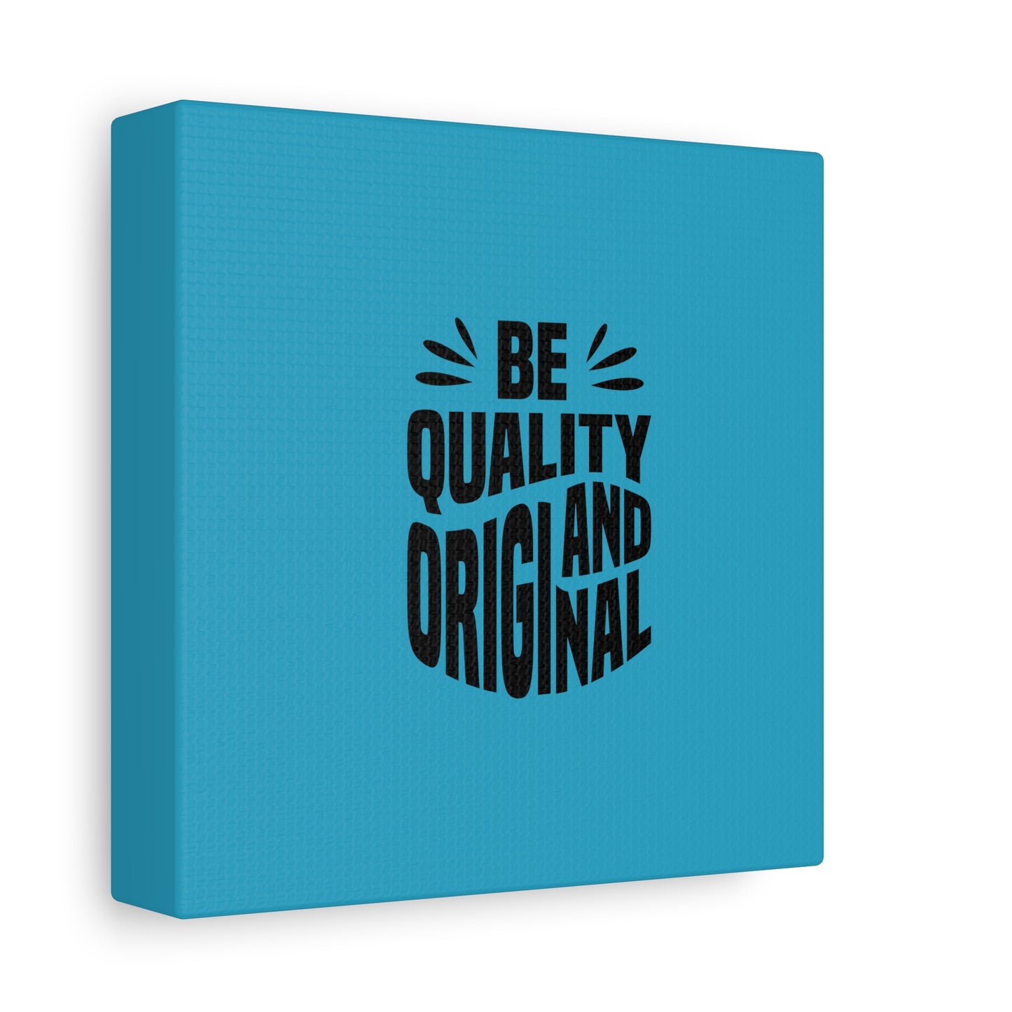 Be Quality And Original Matte Canvas, Stretched, 1.25"