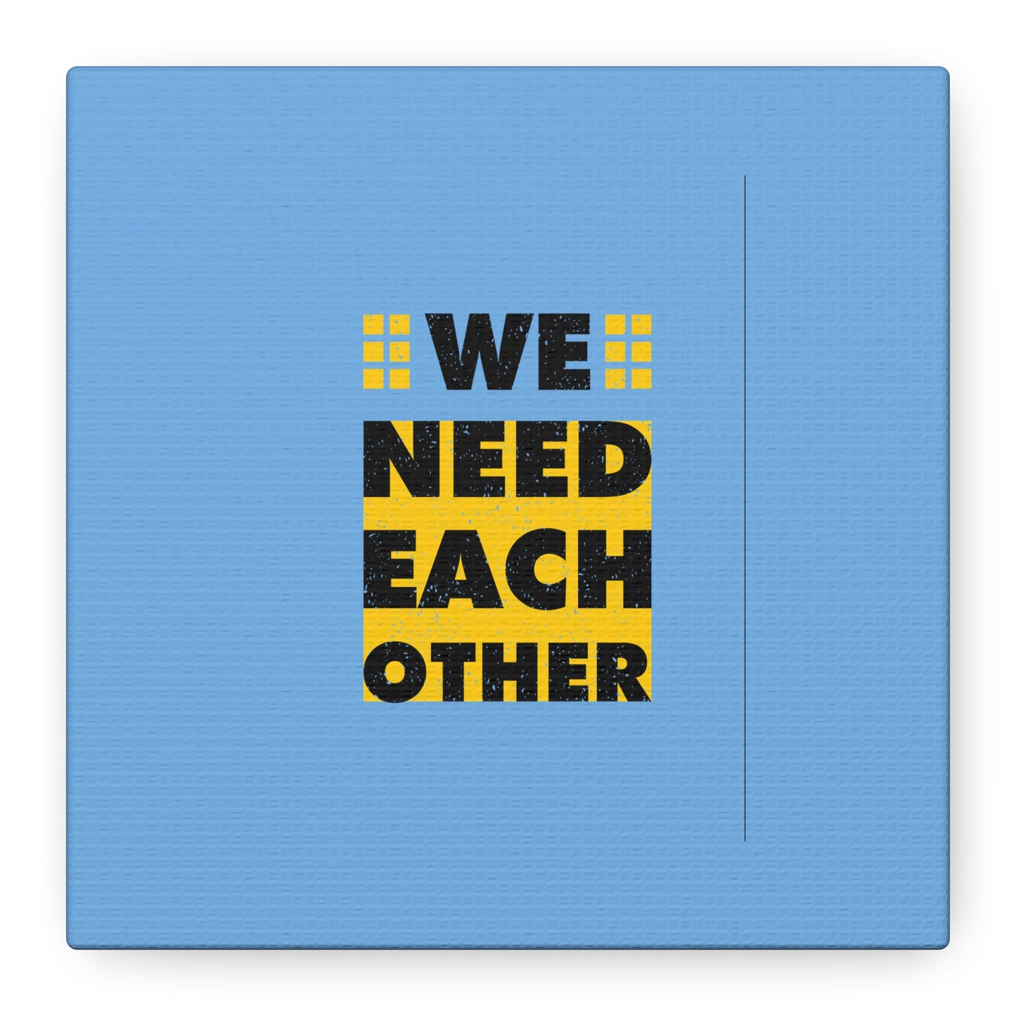 We Need Each Other Matte Canvas, Stretched, 1.25"