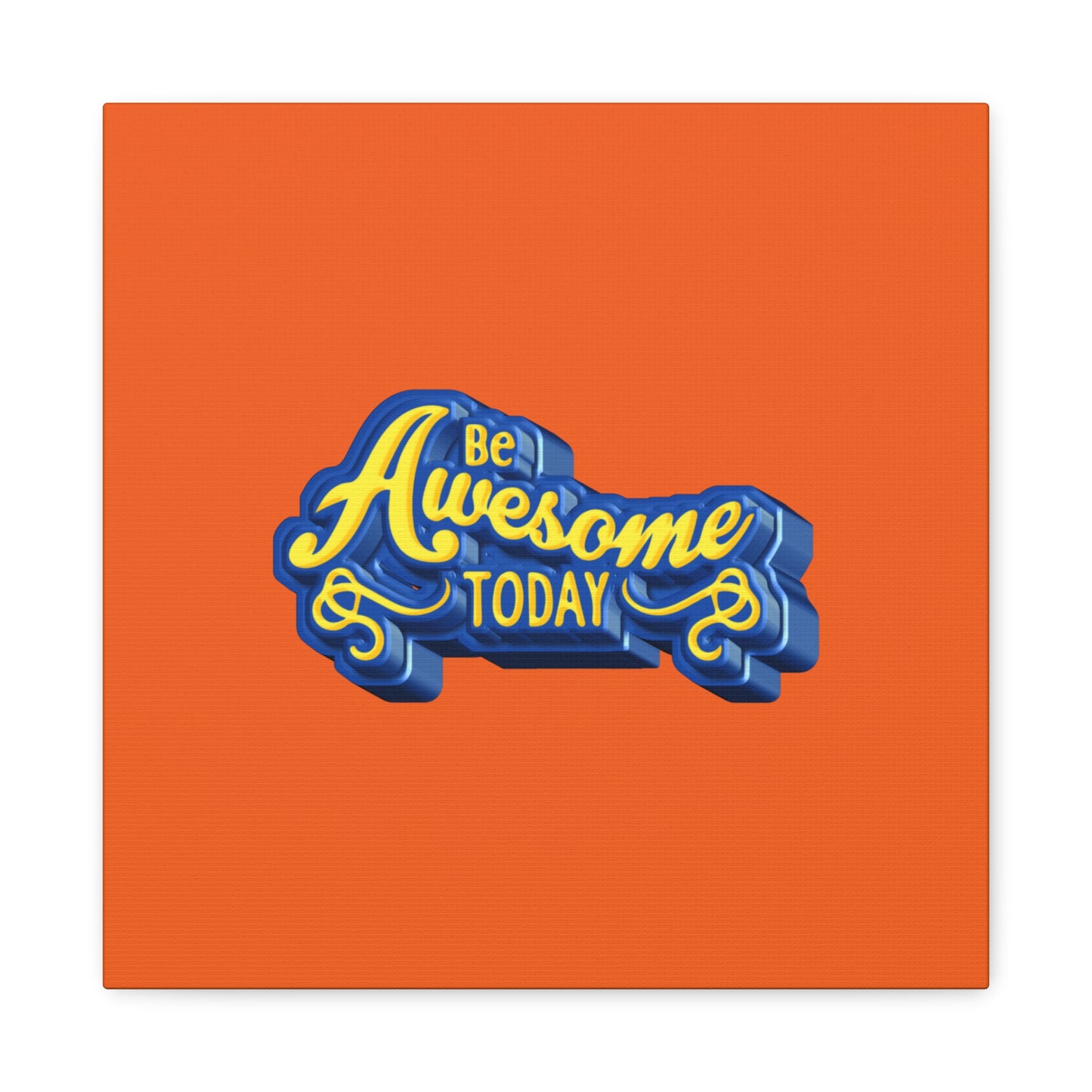 Be Awesome Today Matte Canvas, Stretched, 1.25"