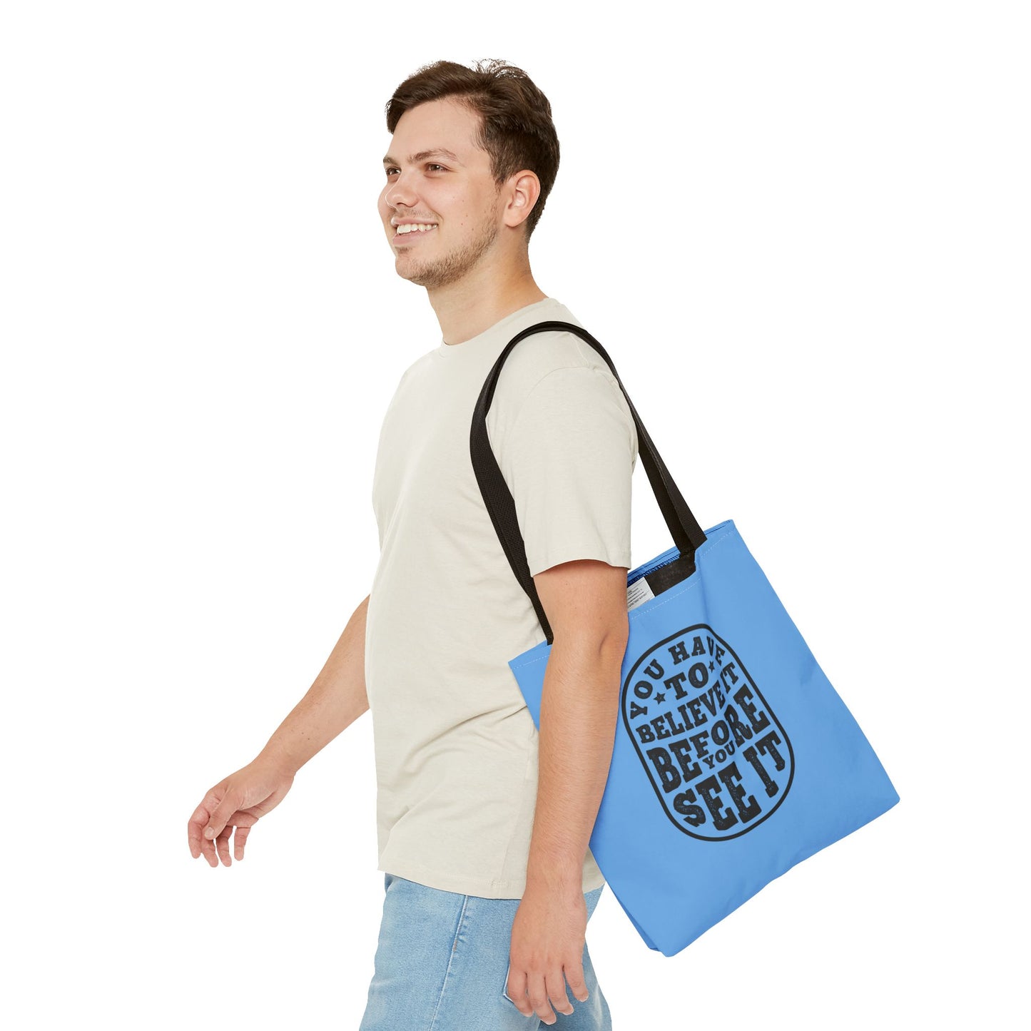 You Have To Believe It Before You See It Tote Bag (AOP)