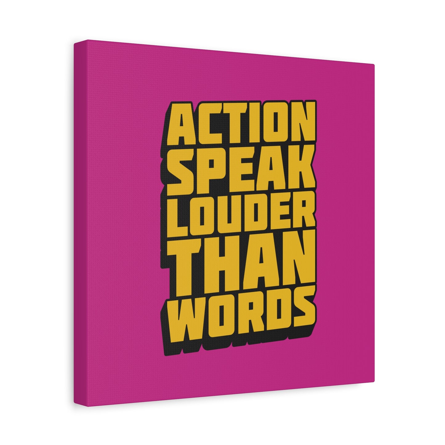 Action Speak Louder Than Words Matte Canvas, Stretched, 1.25"