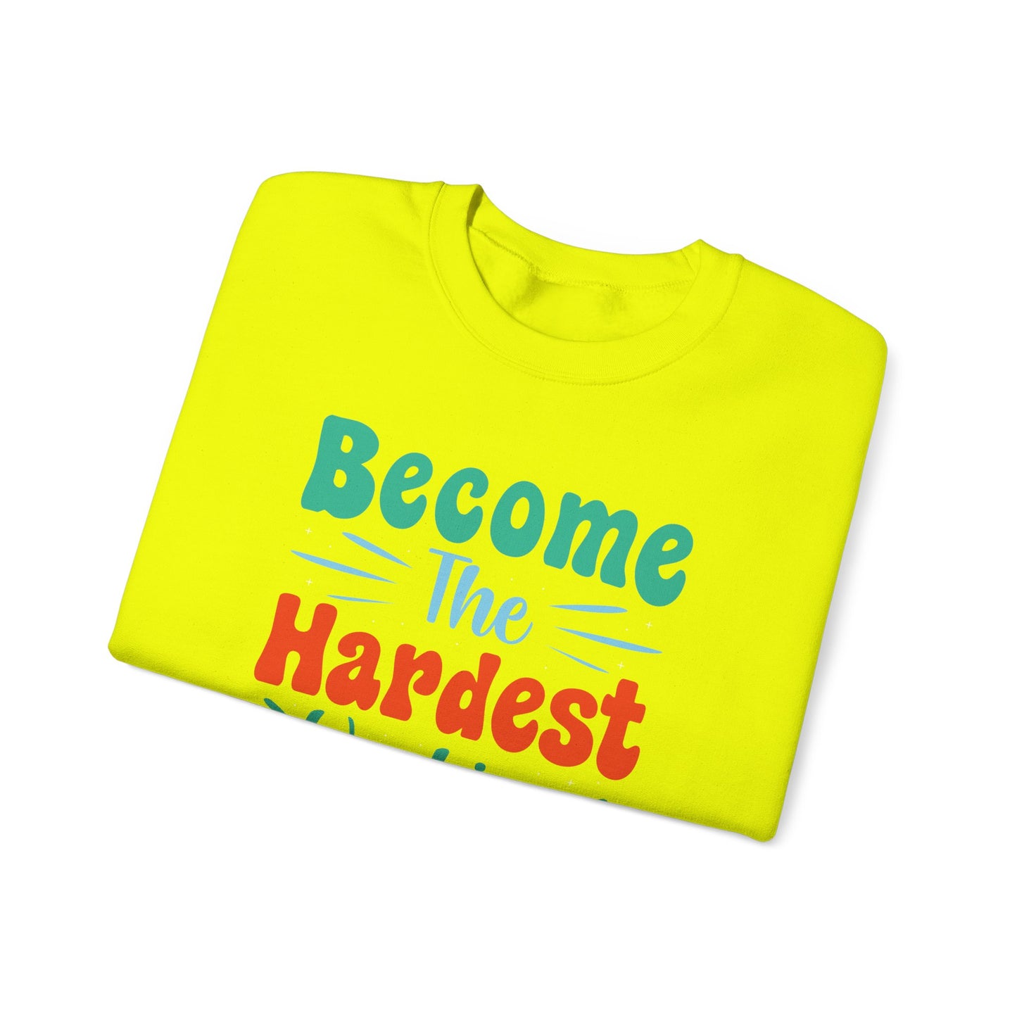 Become The Hardest Working Person You Known Unisex Heavy Blend™ Crewneck Sweatshirt