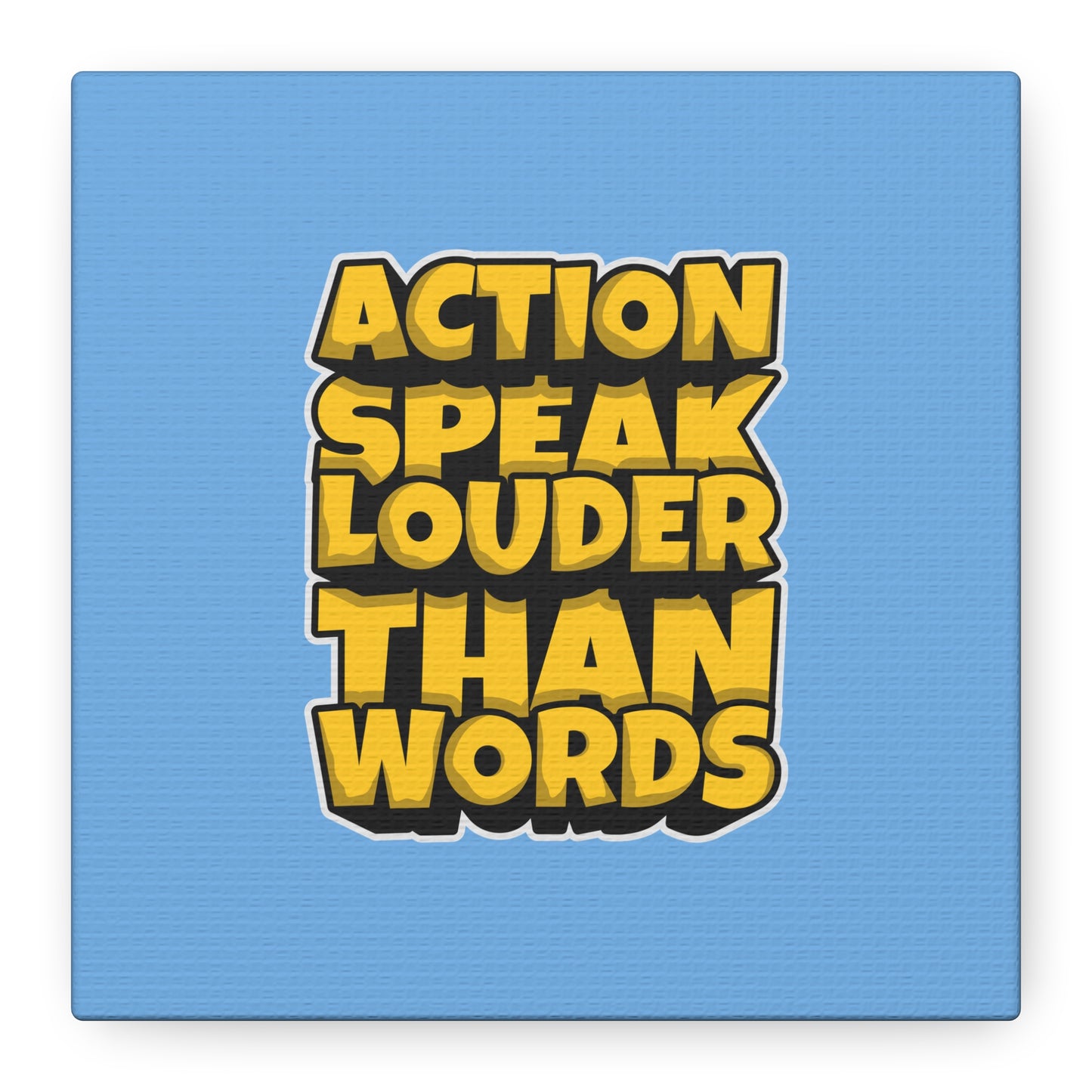 Action Speak Louder Than Words Matte Canvas, Stretched, 1.25"