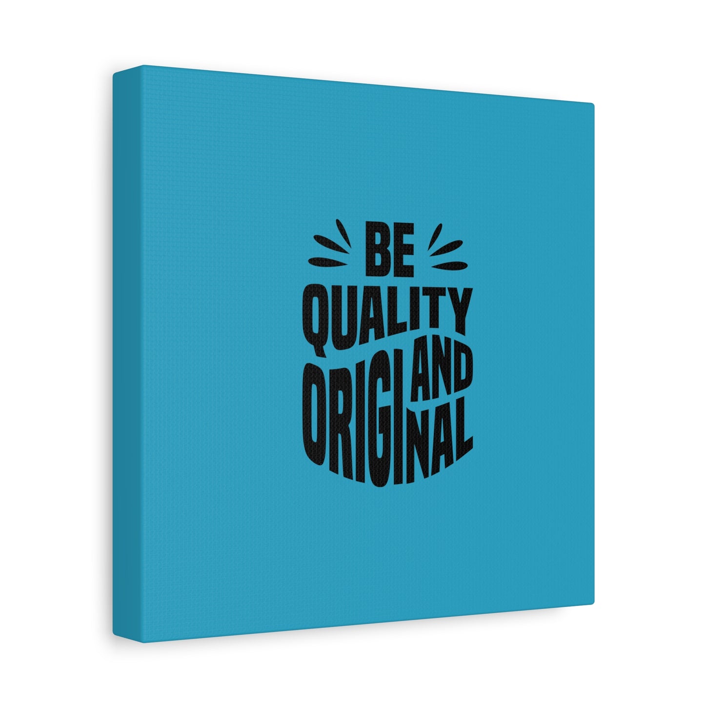 Be Quality And Original Matte Canvas, Stretched, 1.25"