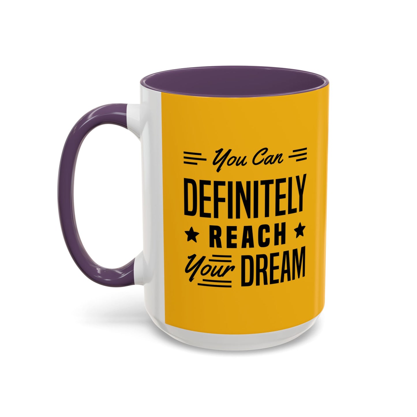 You Can Definitely Reach Your Dream Accent Coffee Mug (11, 15oz)