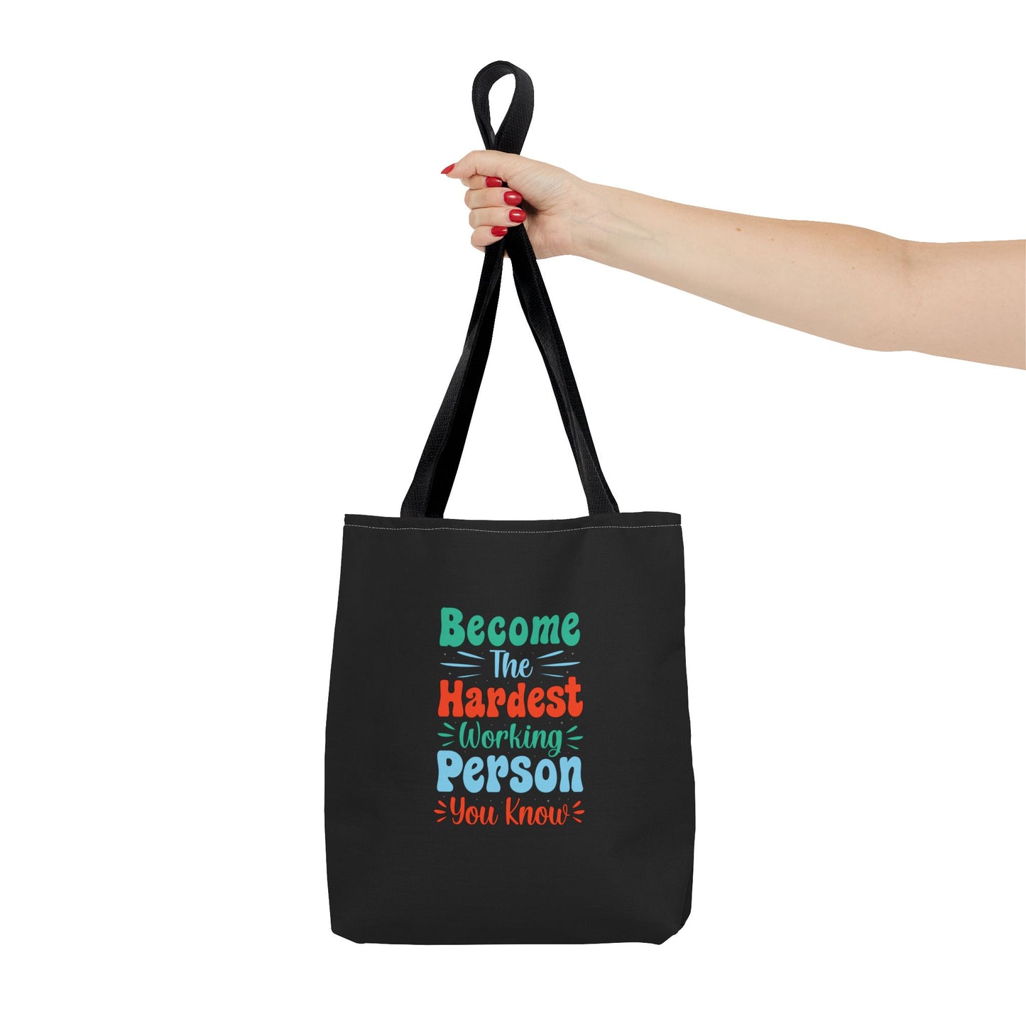 Become The Hardest Working Person You Known Tote Bag (AOP)