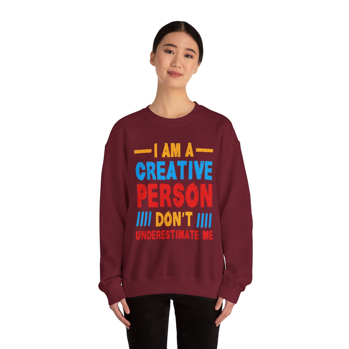 I Am A Creative Person Don't Understimate Me Unisex Heavy Blend™ Crewneck Sweatshirt