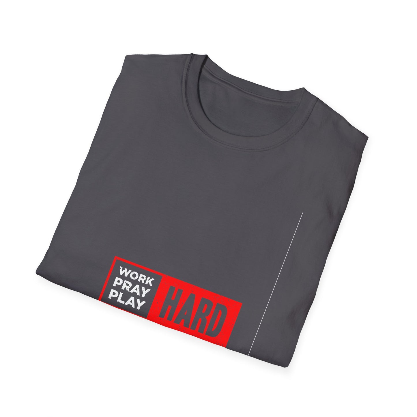 Work Hard Pray Hard Play Hard Unisex Softstyle T-Shirt