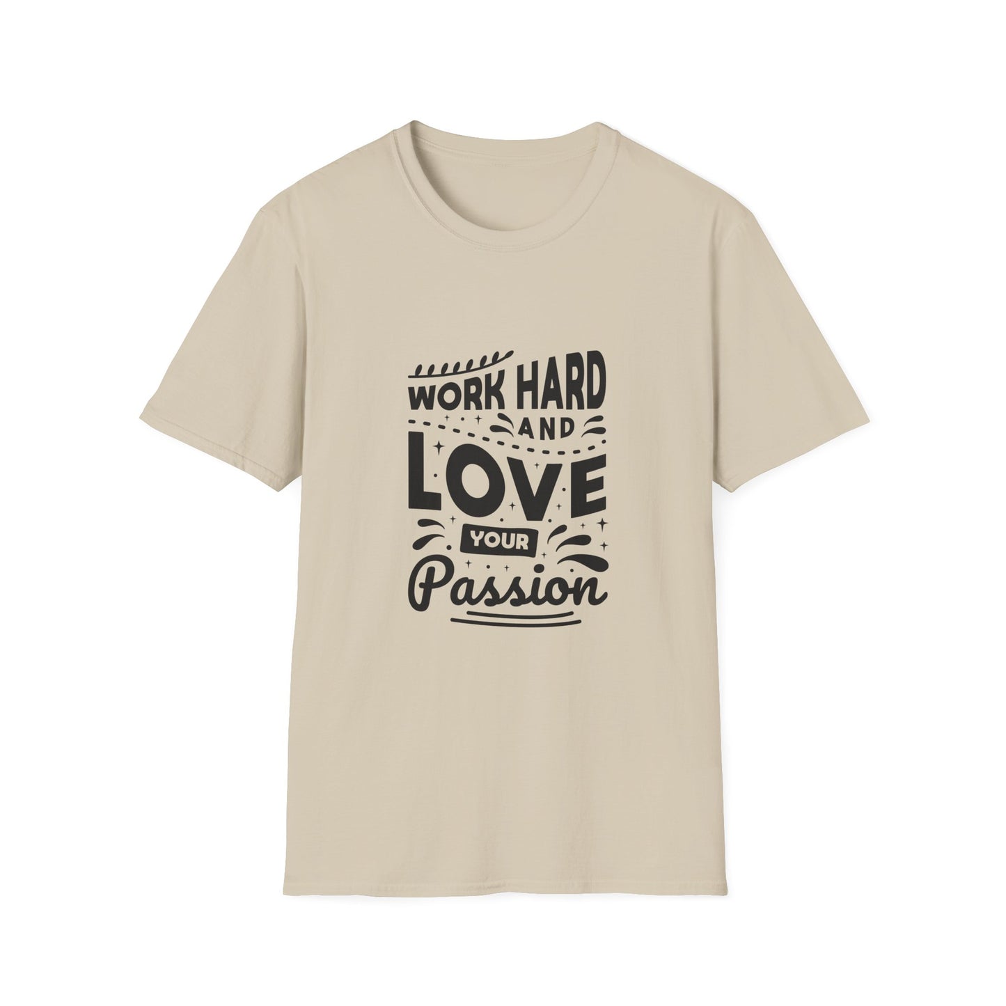 Work Hard And Love Your Passion Unisex Softstyle T-Shirt