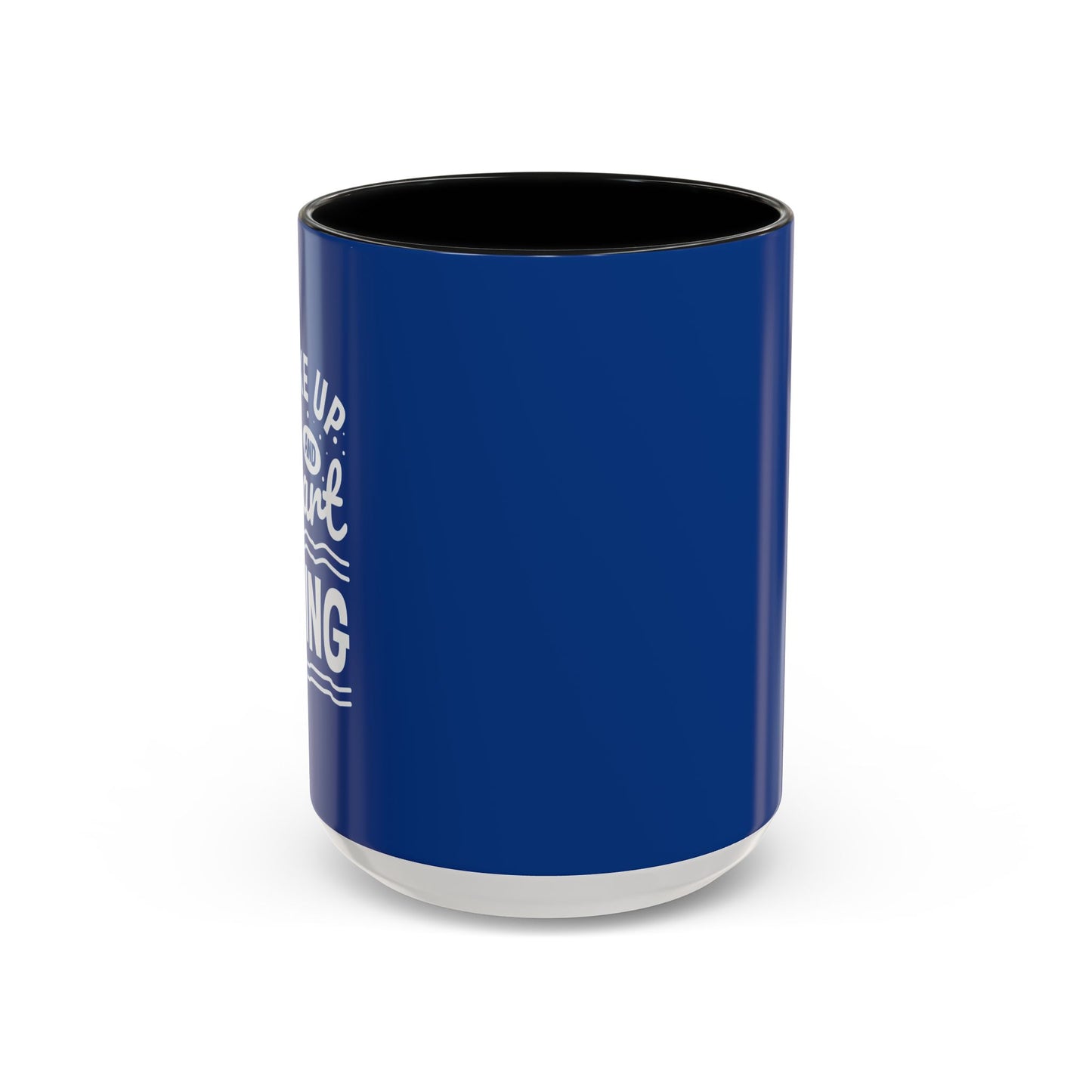 Wake Up And Start Doing Accent Coffee Mug (11, 15oz)