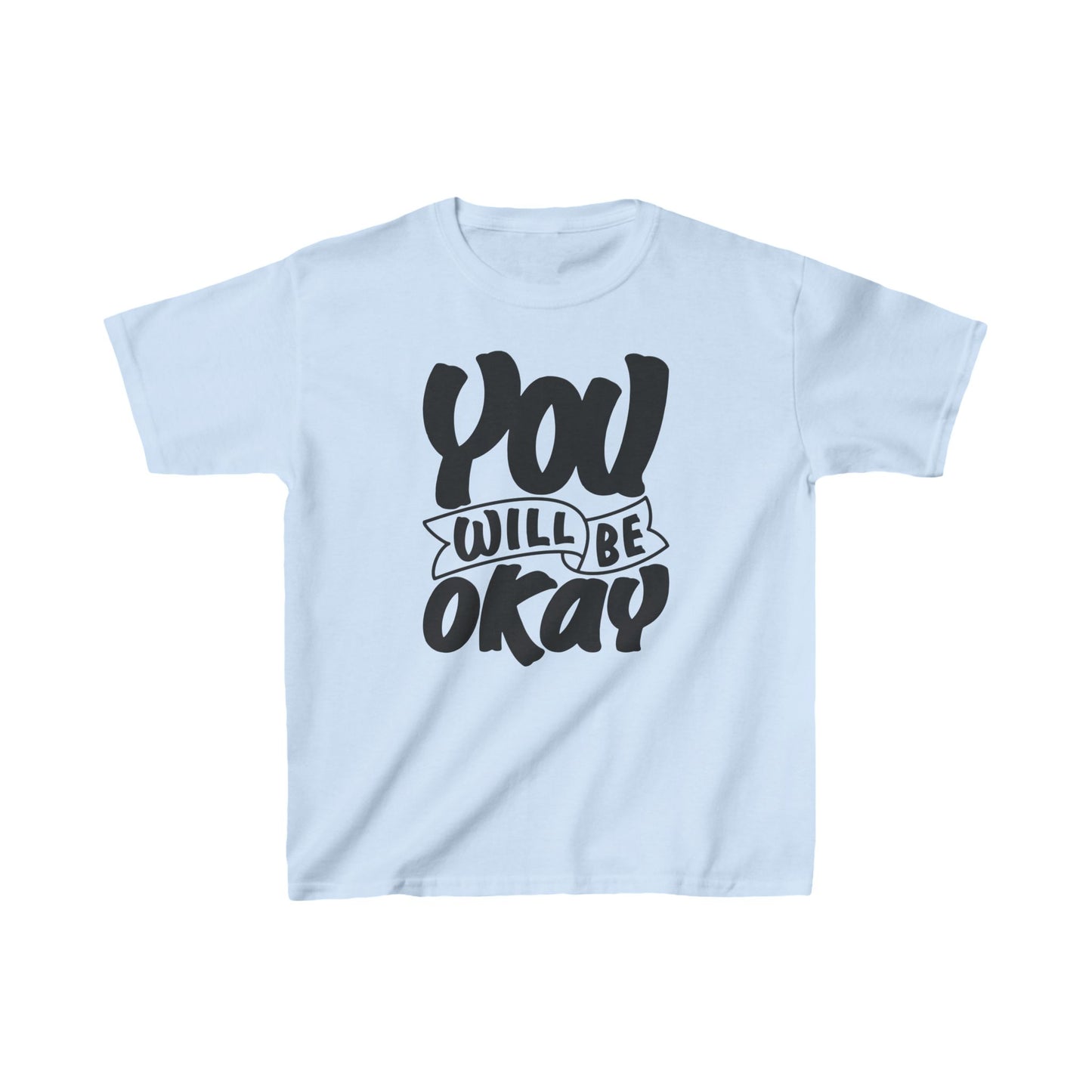 You Will Be Okay Kids Heavy Cotton™ Tee