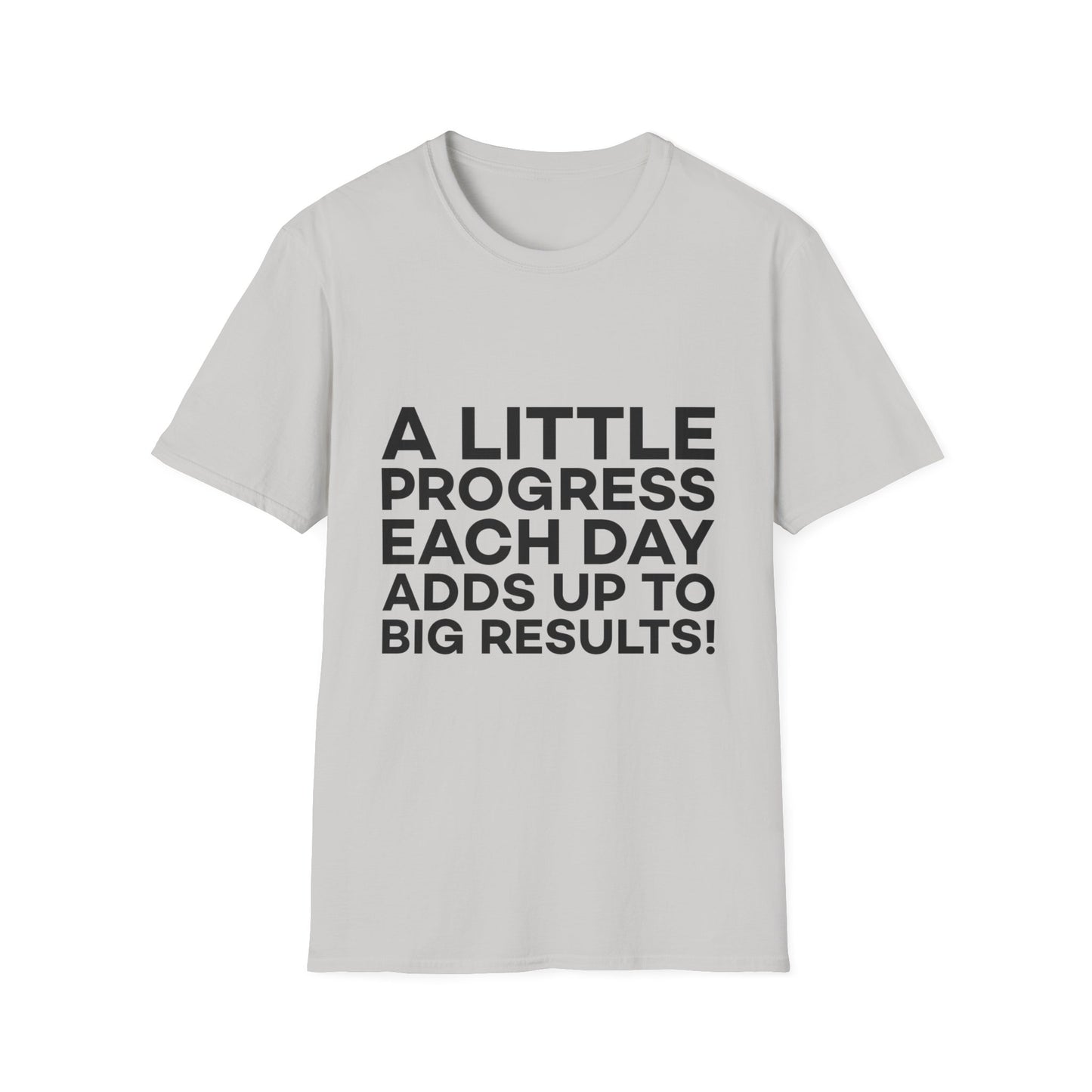 A Little Progress Each Day Adds Up To Big Results! Unisex Softstyle T-Shirt