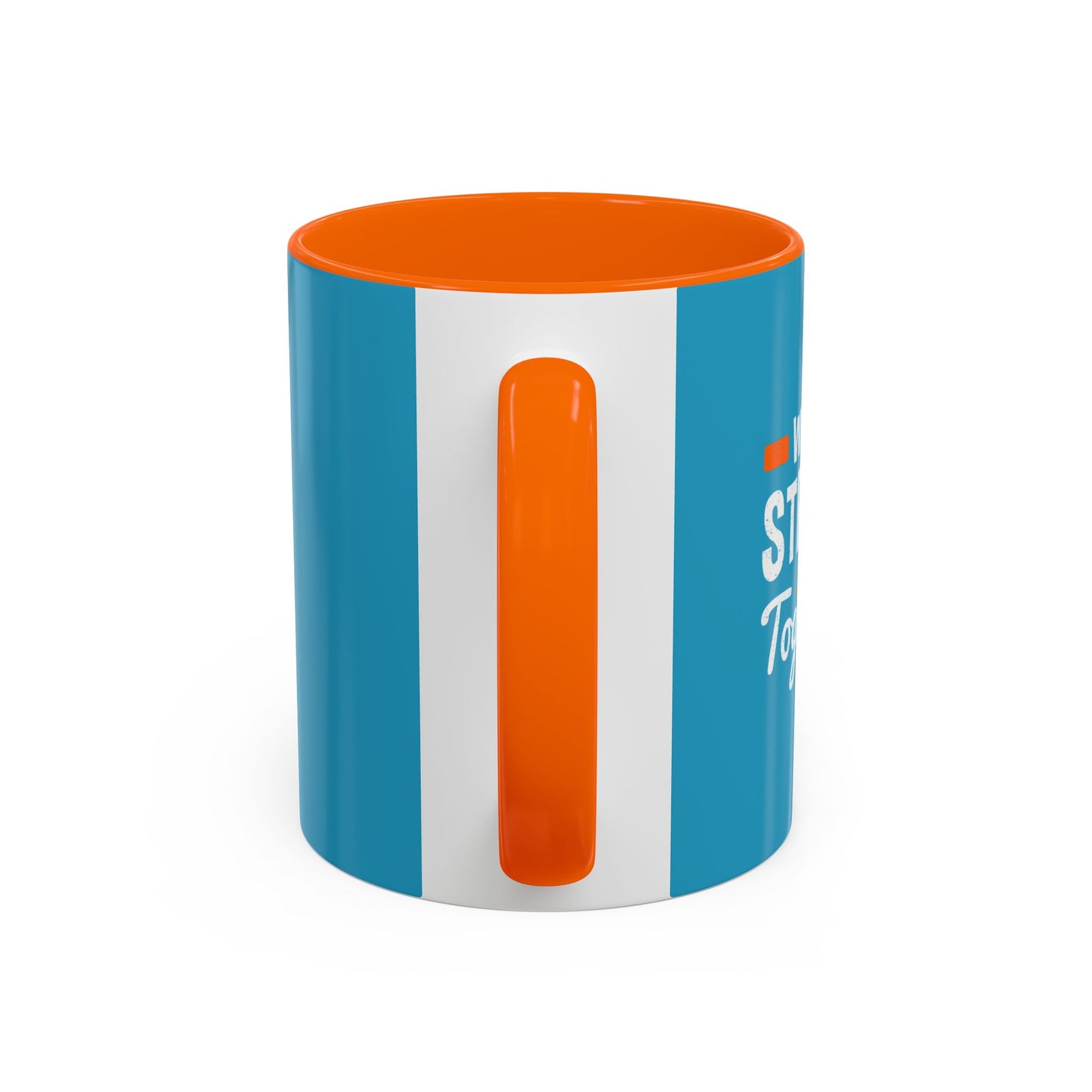 We Are Strong Together Accent Coffee Mug (11, 15oz)