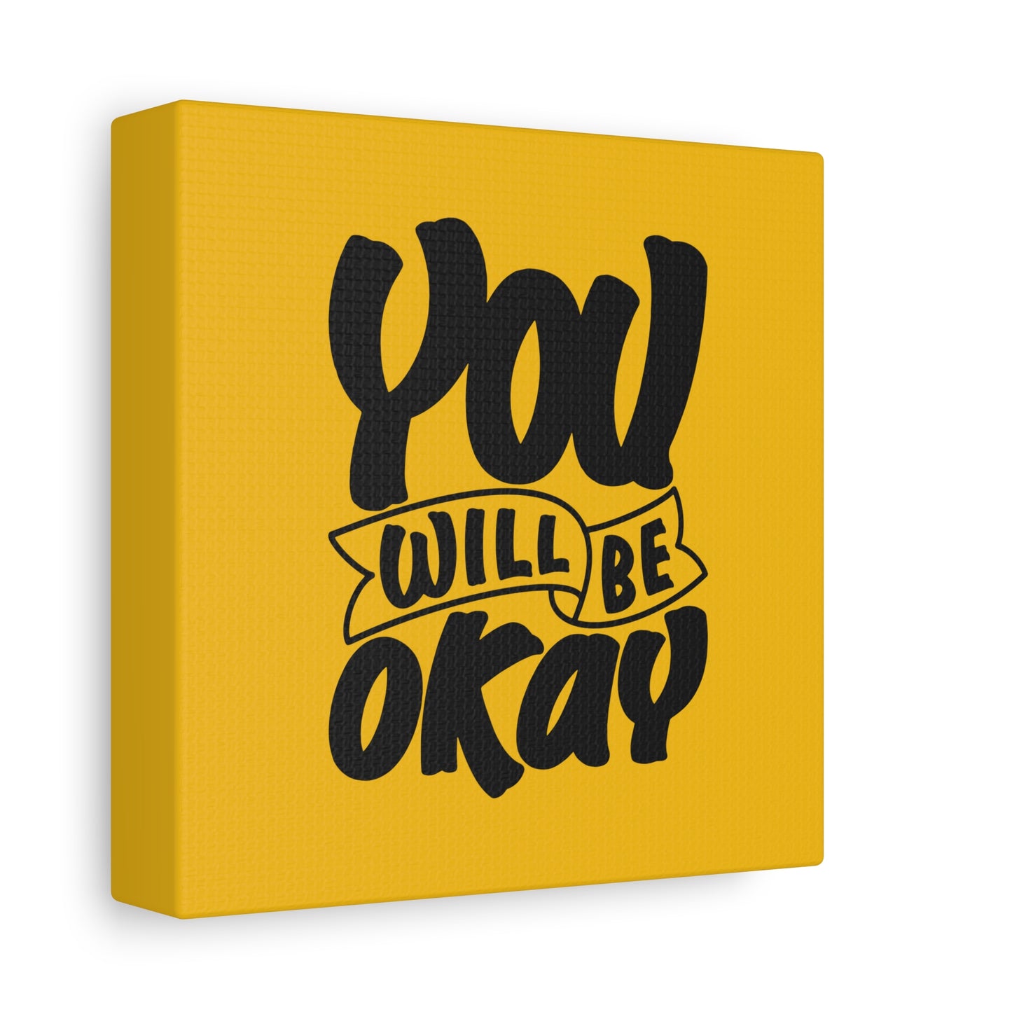 You Will Be Okay Matte Canvas, Stretched, 1.25"