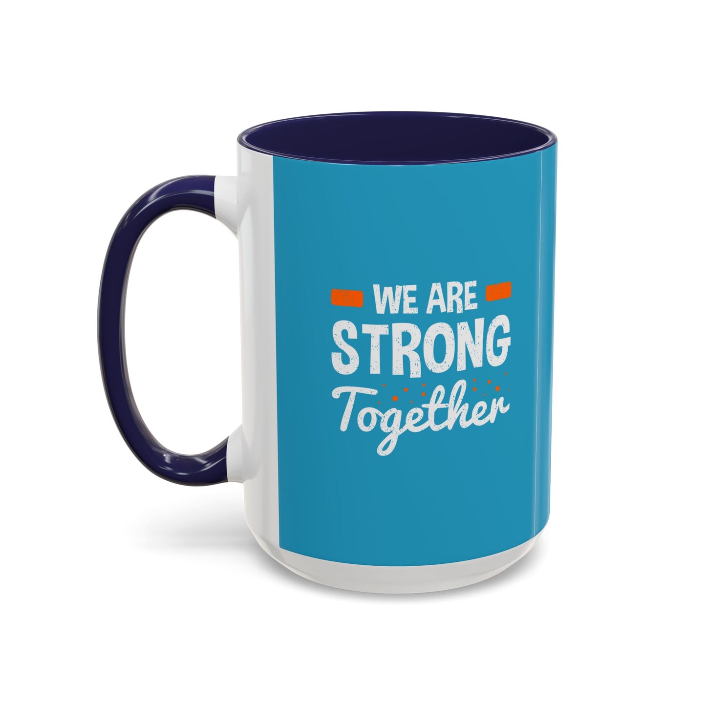 We Are Strong Together Accent Coffee Mug (11, 15oz)