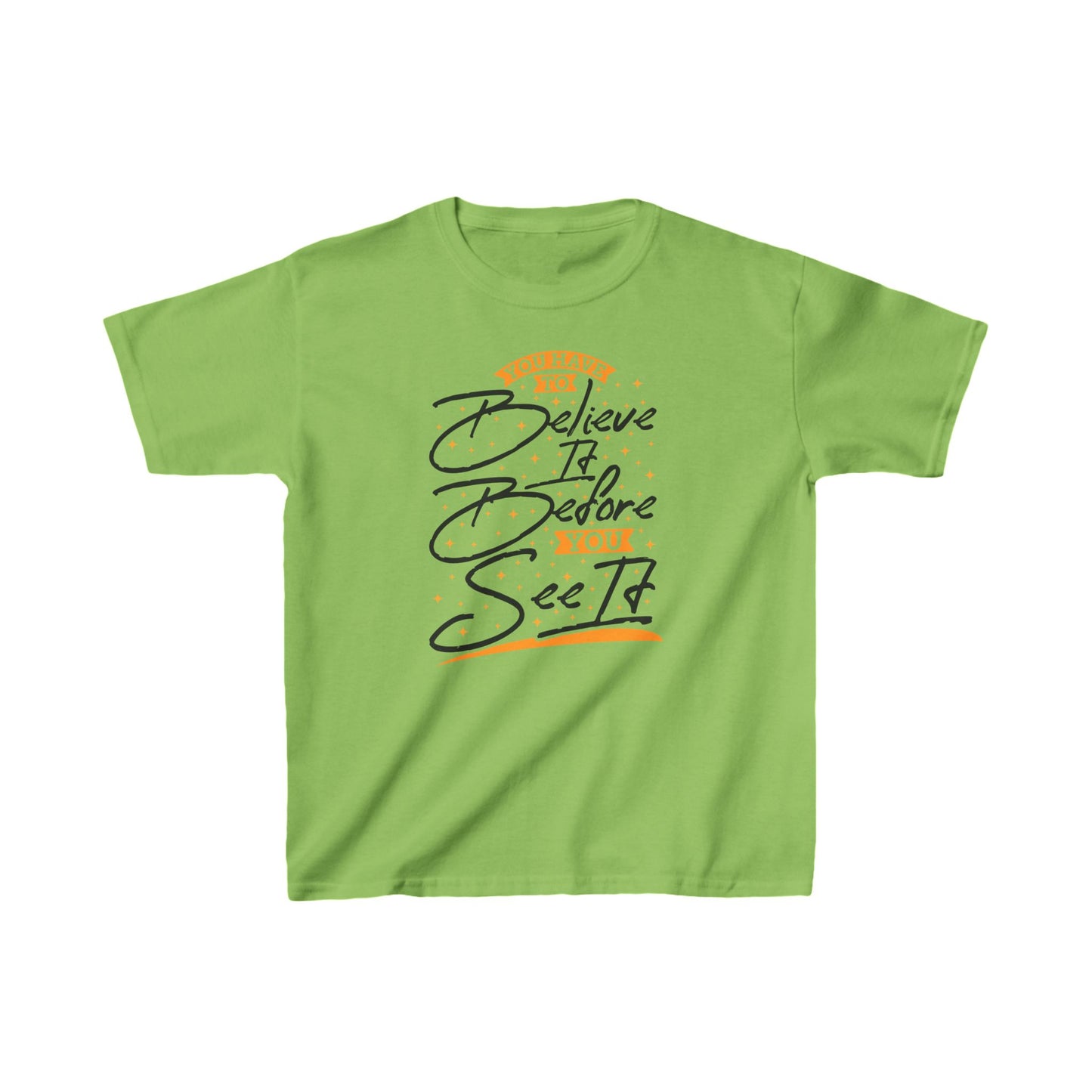 You Have To Believe It Before You See It Kids Heavy Cotton™ Tee