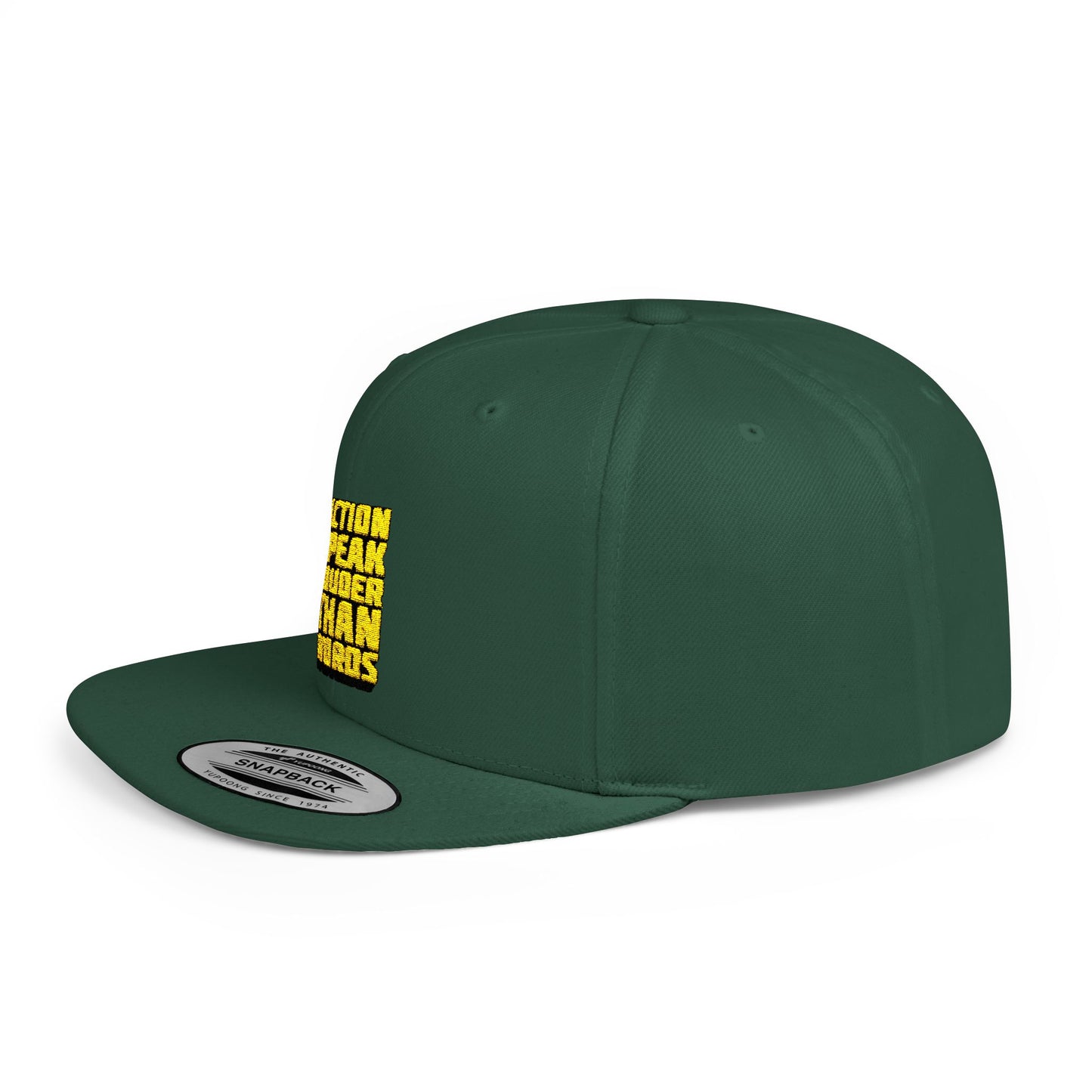 Action Speak Louder Than Words Flat Bill Snapback
