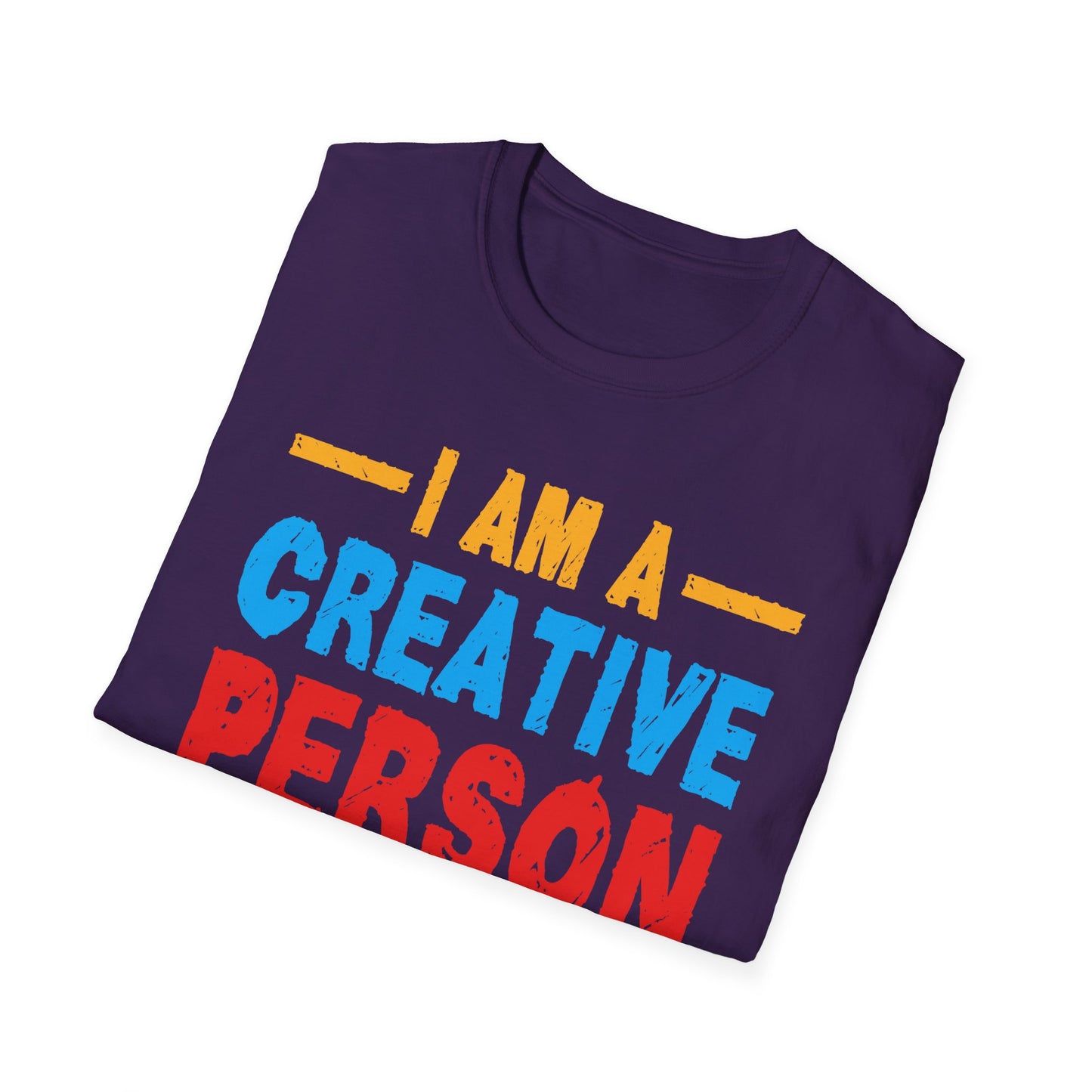 I Am A Creative Person Don't Understimate Me Unisex Softstyle T-Shirt