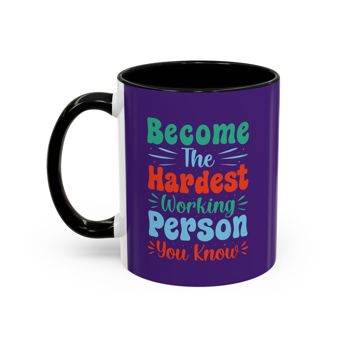 Become The Hardest Working Person You Known Accent Coffee Mug (11, 15oz)