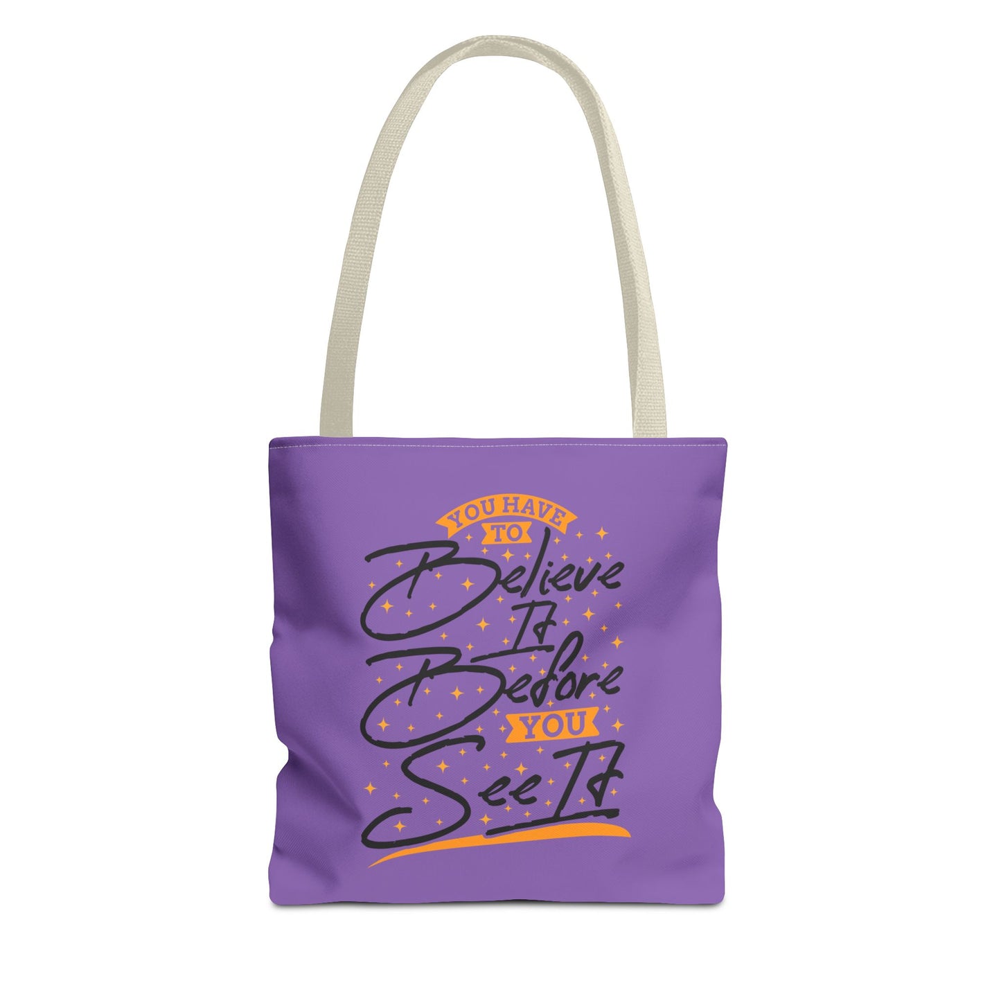 You Have To Believe It Before You See It Tote Bag (AOP)